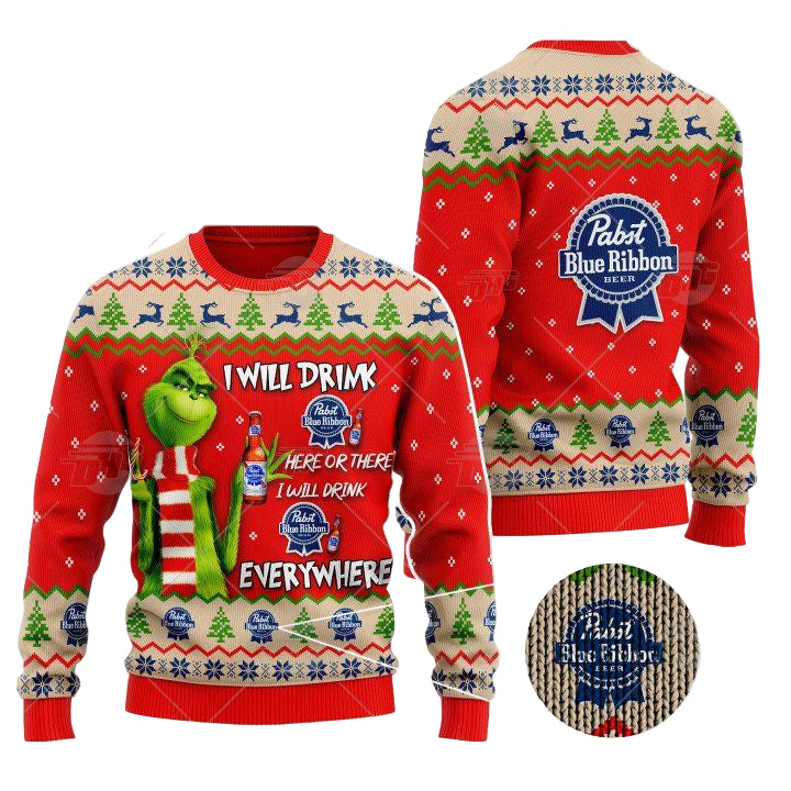 Grinch I Will Drink Here Or There I Will Drink Everywhere Pabst Blue Ribbon Beer Christmas Sweater ? Usalast