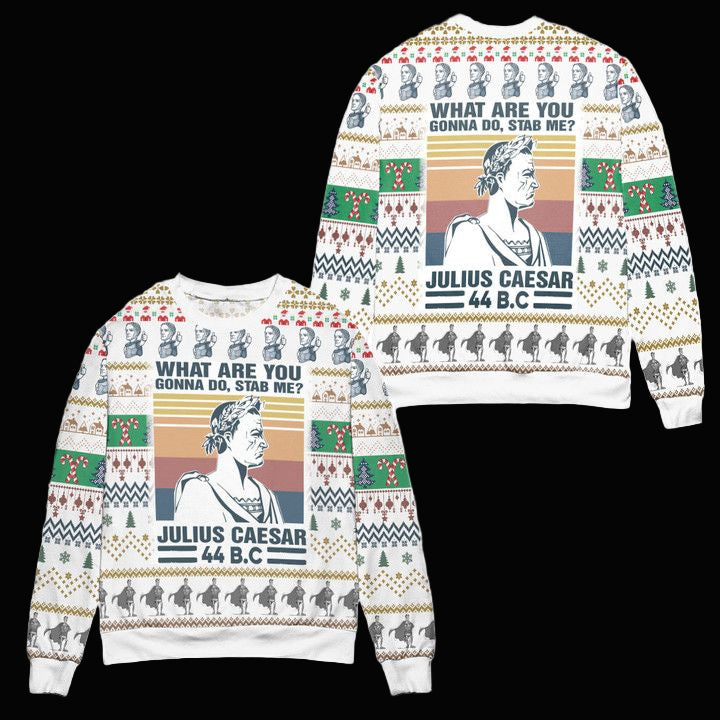Julius Caesar What Are You Gonna Do Stab Me Ugly Christmas Sweater ? White ? Usalast