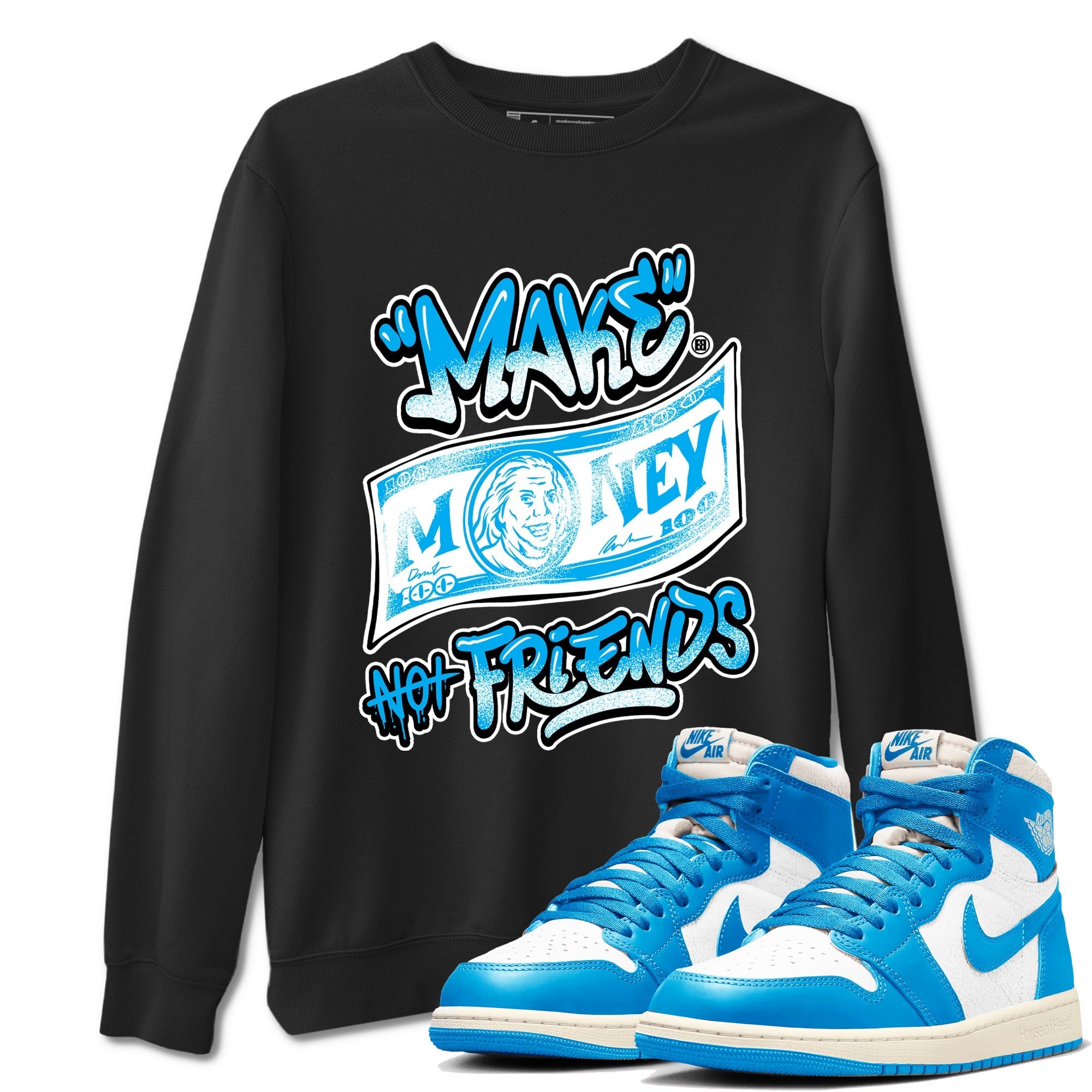Make Money Not Friends Sneaker Tees - Air Jordan 1 UNC Reimagined