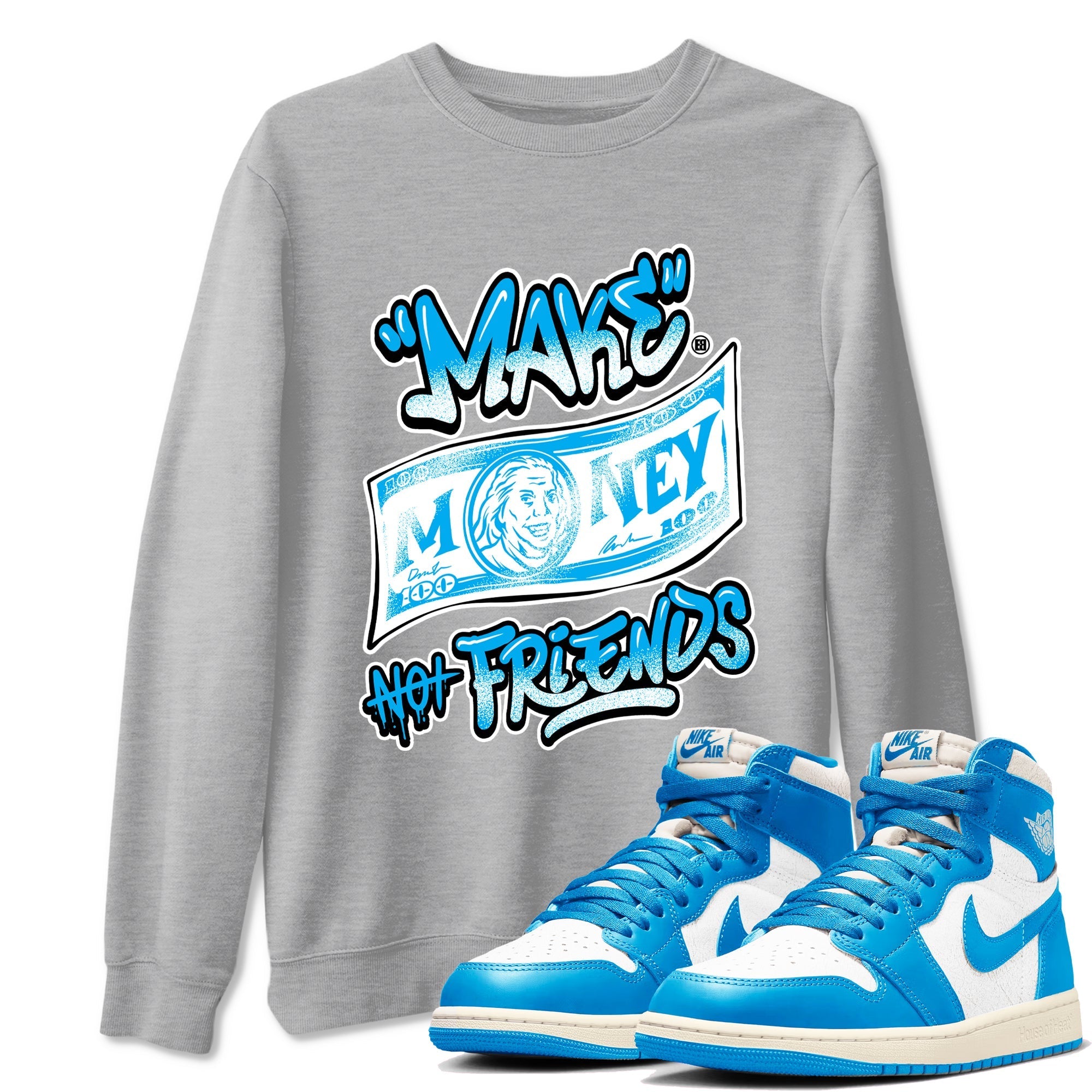 Make Money Not Friends Sneaker Tees - Air Jordan 1 UNC Reimagined