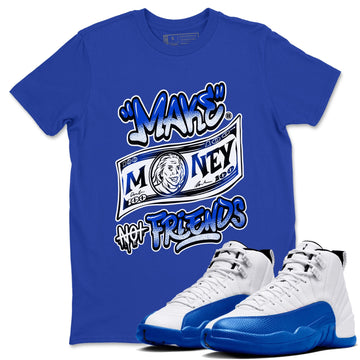 Make Money Not Friends Sneaker Tees - Air Jordan 12 Blueberry