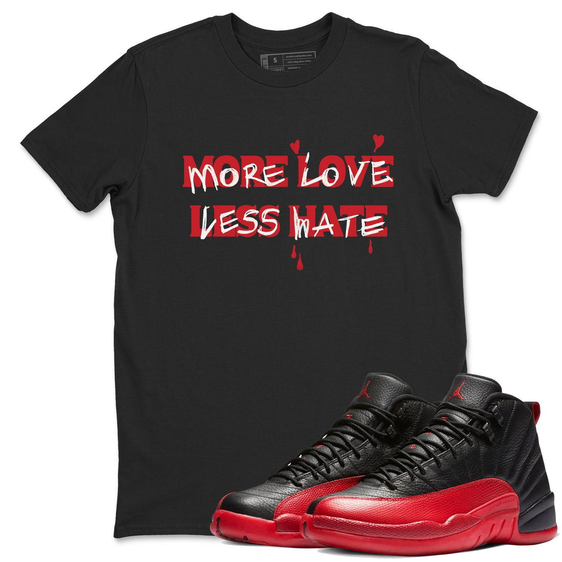 More Love Less Hate Sneaker Tees - Air Jordan 12 Flu Game