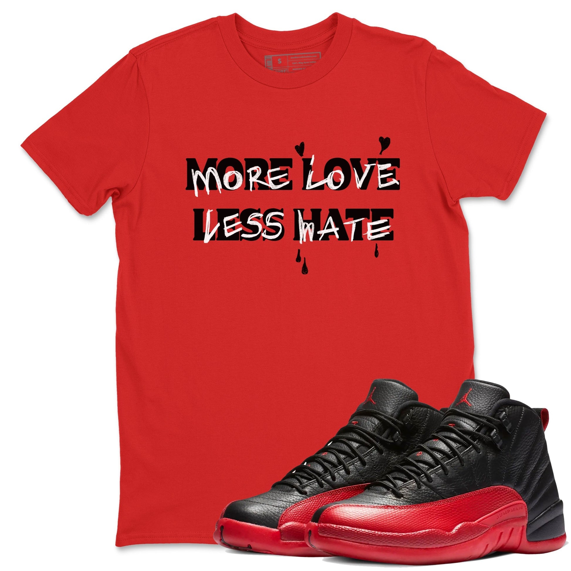 More Love Less Hate Sneaker Tees - Air Jordan 12 Flu Game