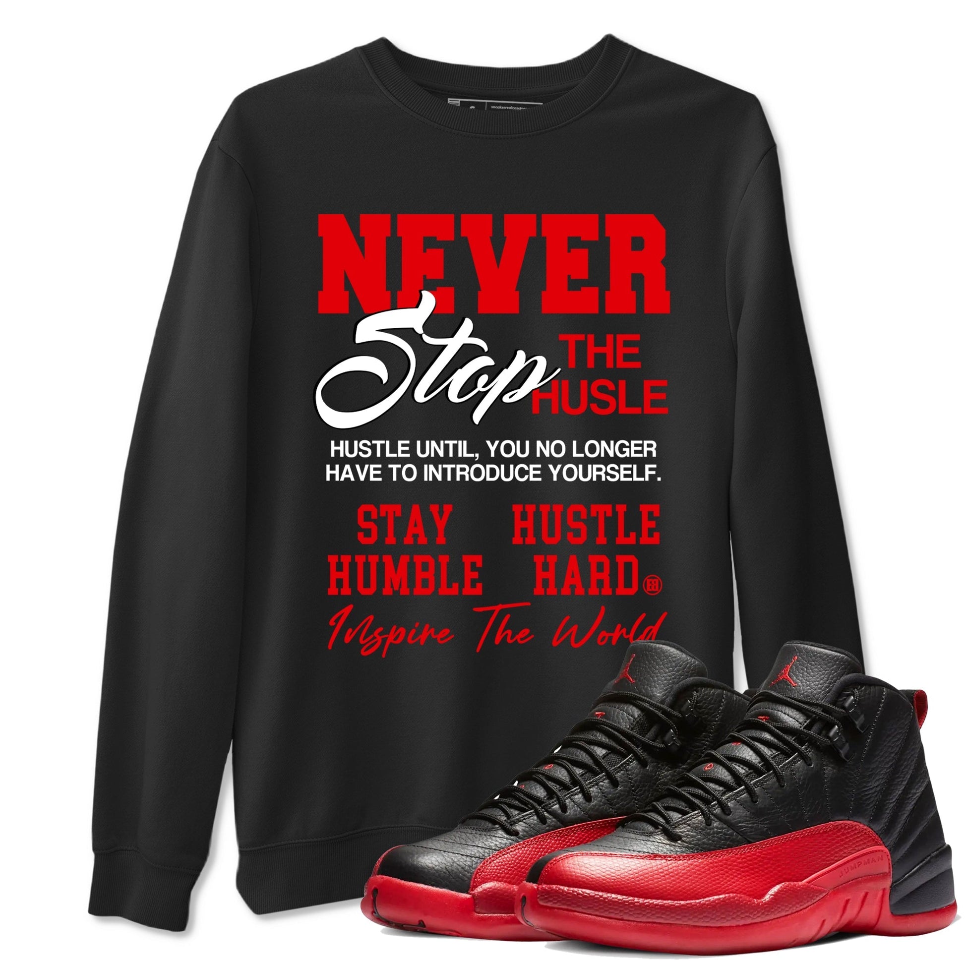 Never Stop The Hustle Sneaker Tees - Air Jordan 12 Flu Game