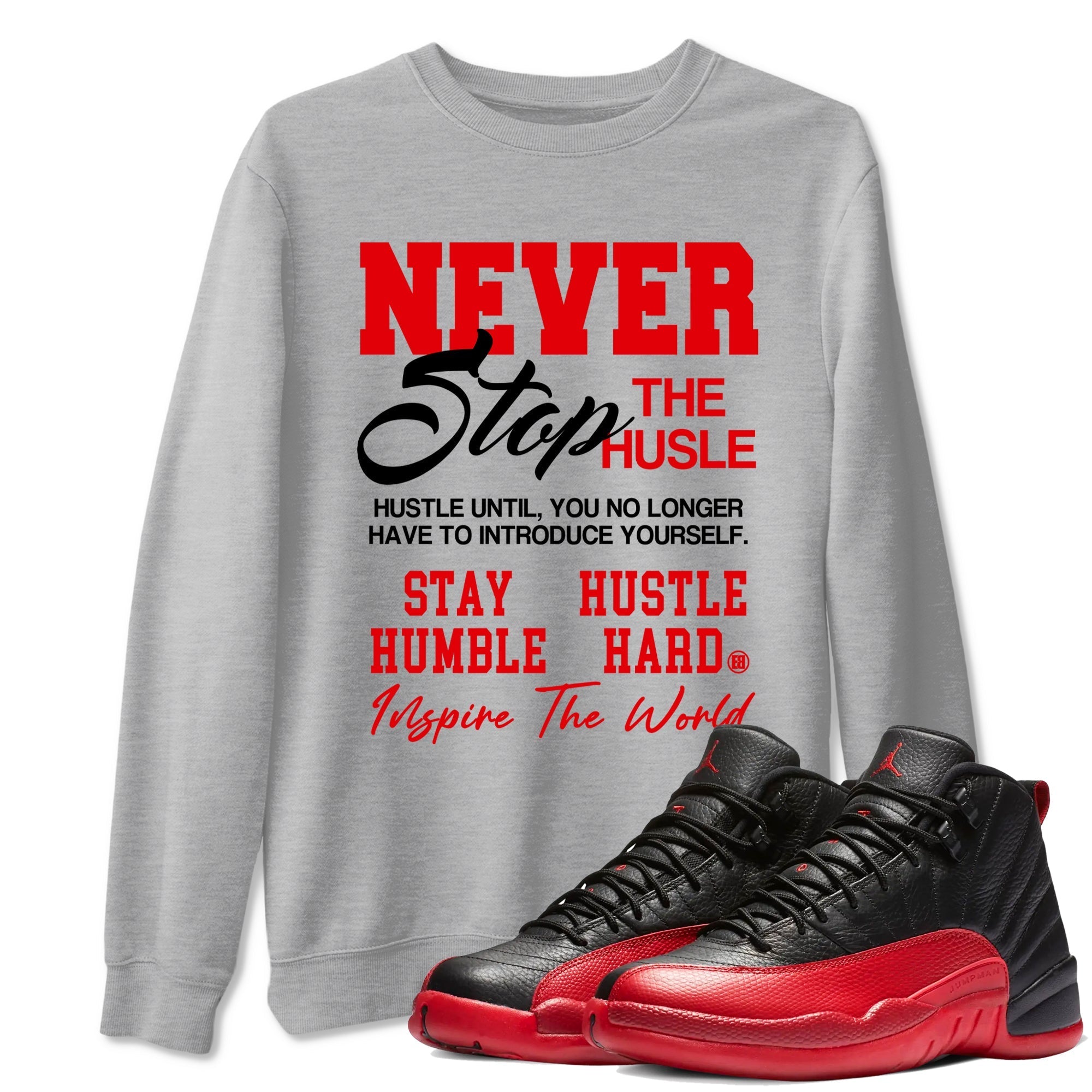 Never Stop The Hustle Sneaker Tees - Air Jordan 12 Flu Game