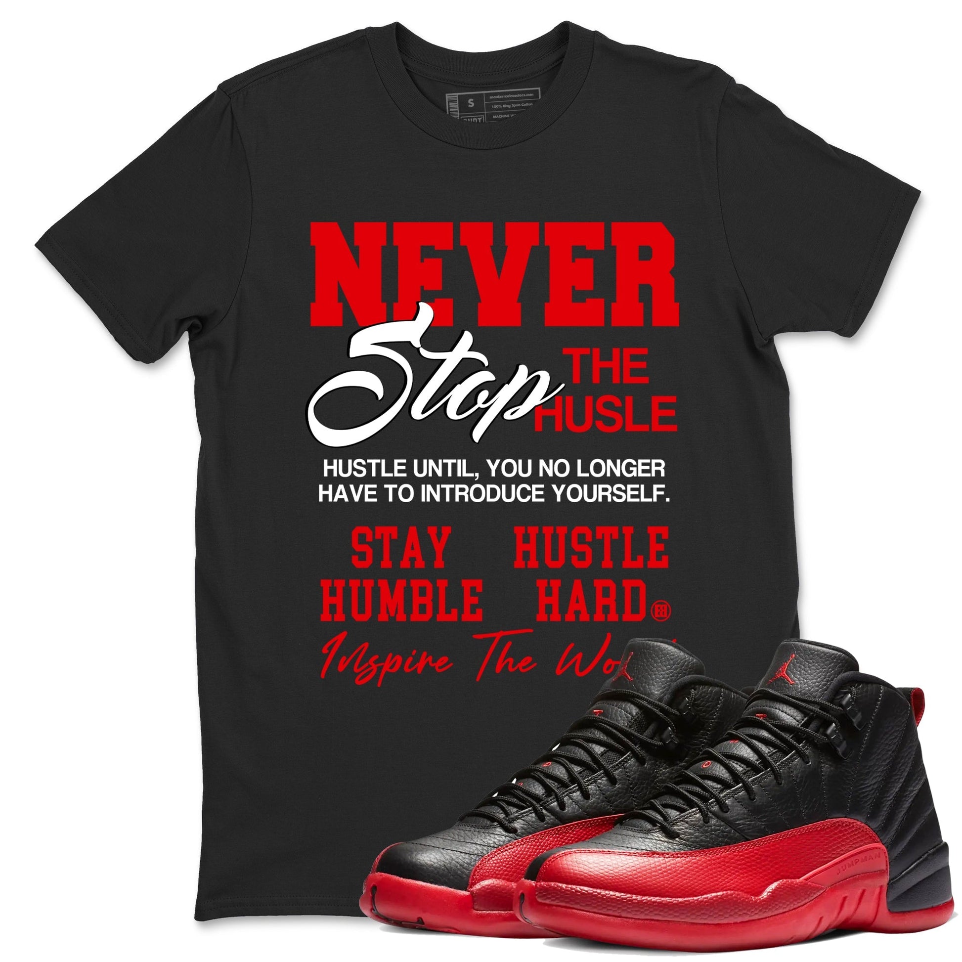 Never Stop The Hustle Sneaker Tees - Air Jordan 12 Flu Game