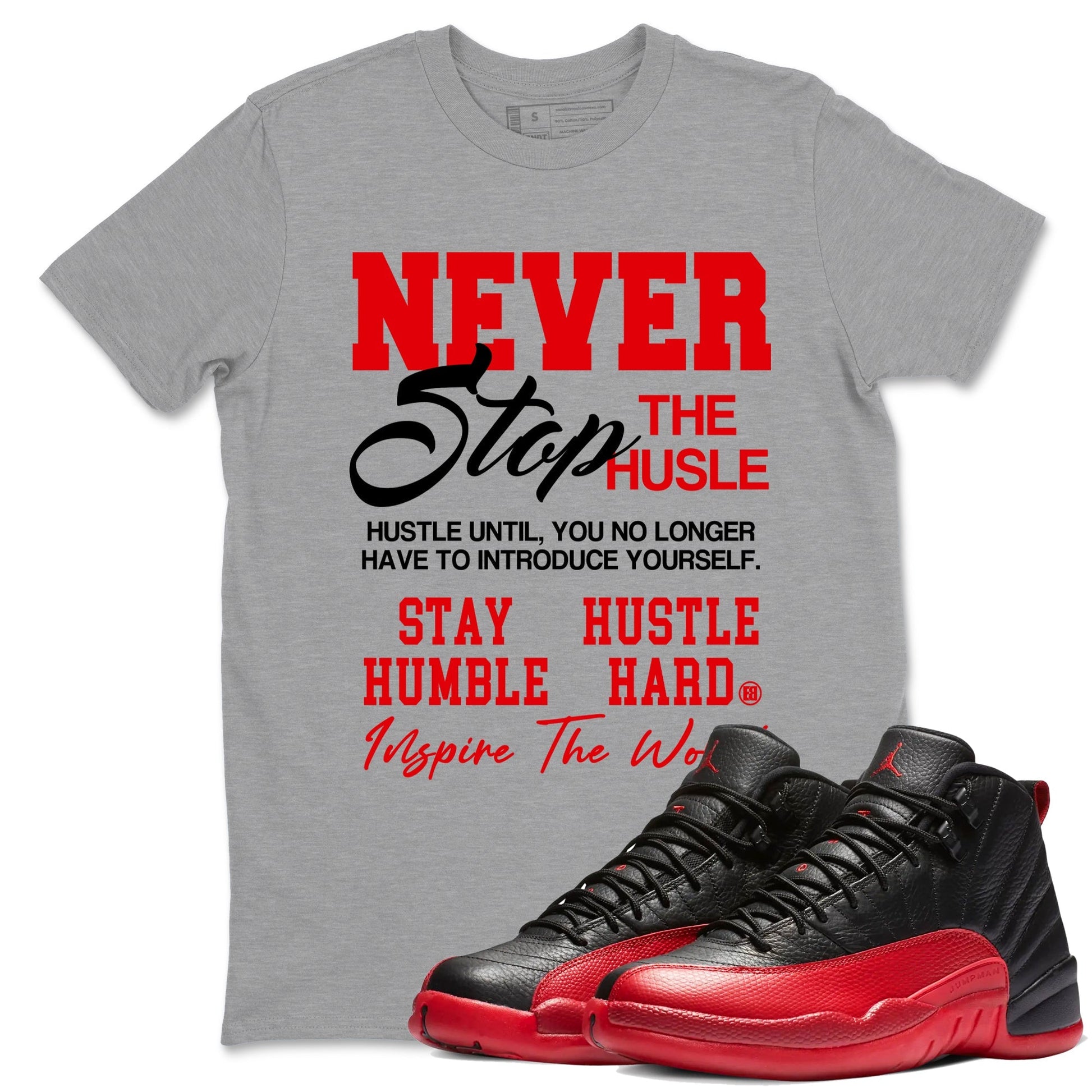 Never Stop The Hustle Sneaker Tees - Air Jordan 12 Flu Game