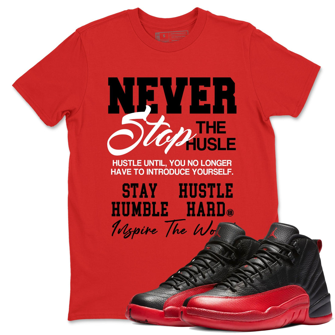 Never Stop The Hustle Sneaker Tees - Air Jordan 12 Flu Game
