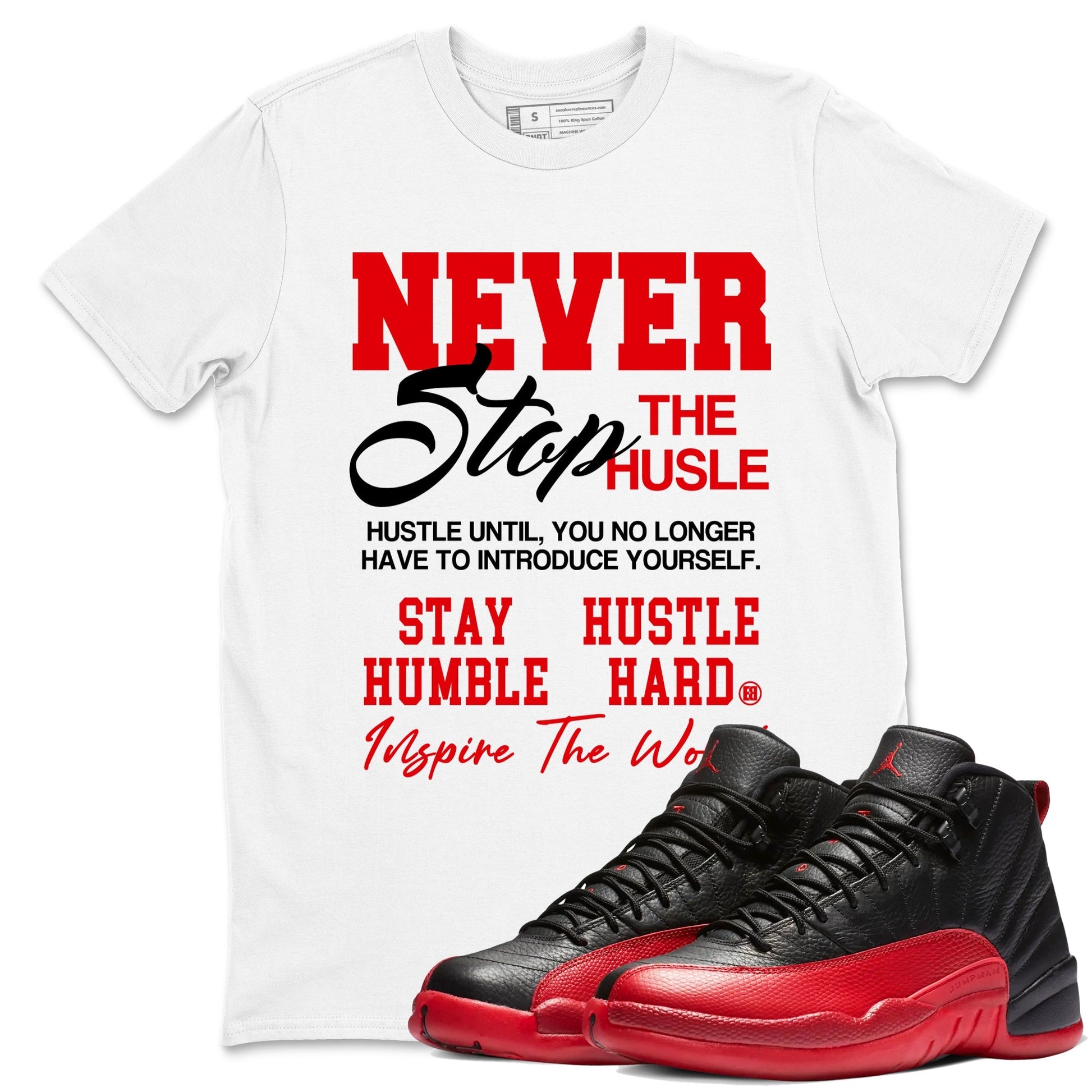 Never Stop The Hustle Sneaker Tees - Air Jordan 12 Flu Game