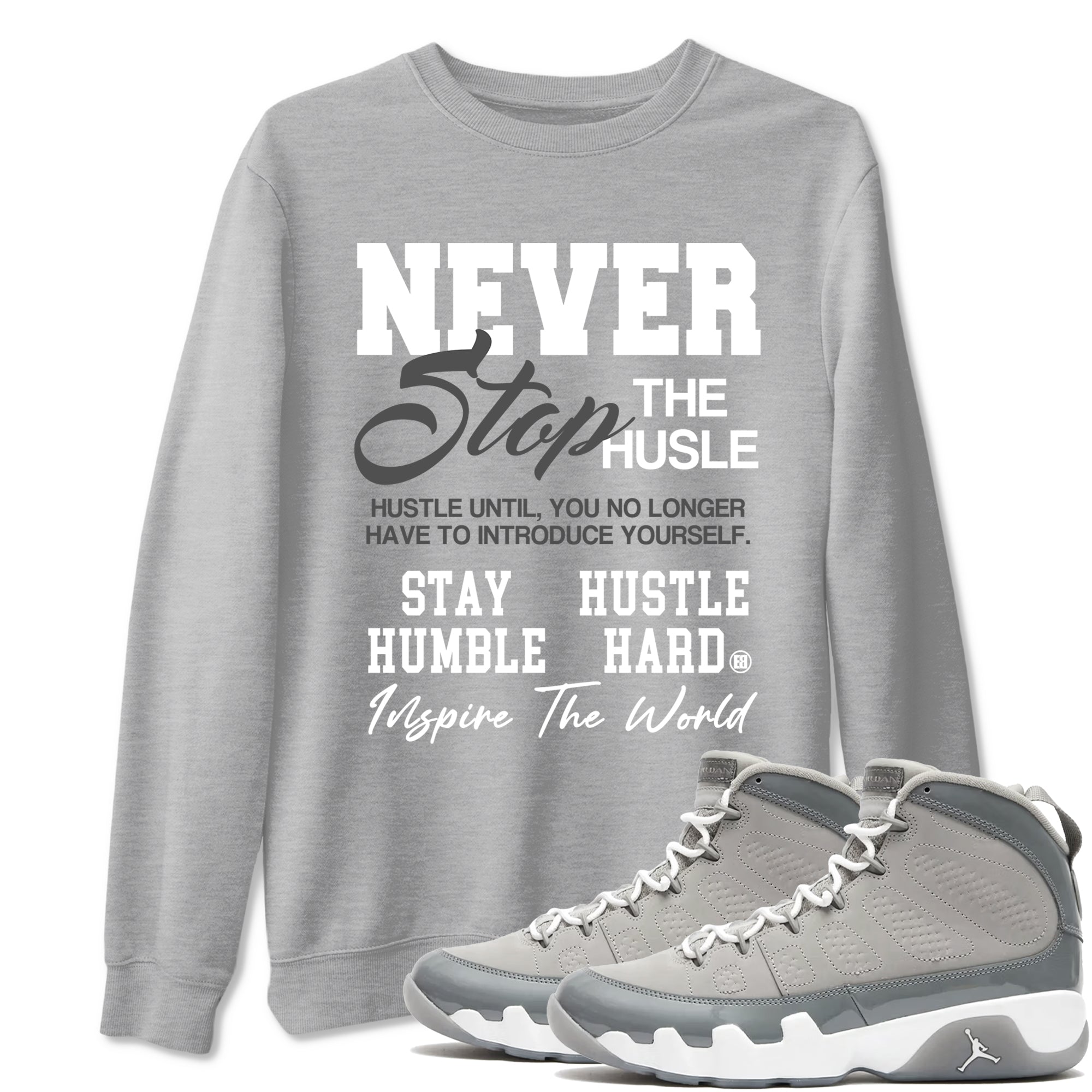 Never Stop The Hustle Sneaker Tees - Air Jordan 9 Cool Grey