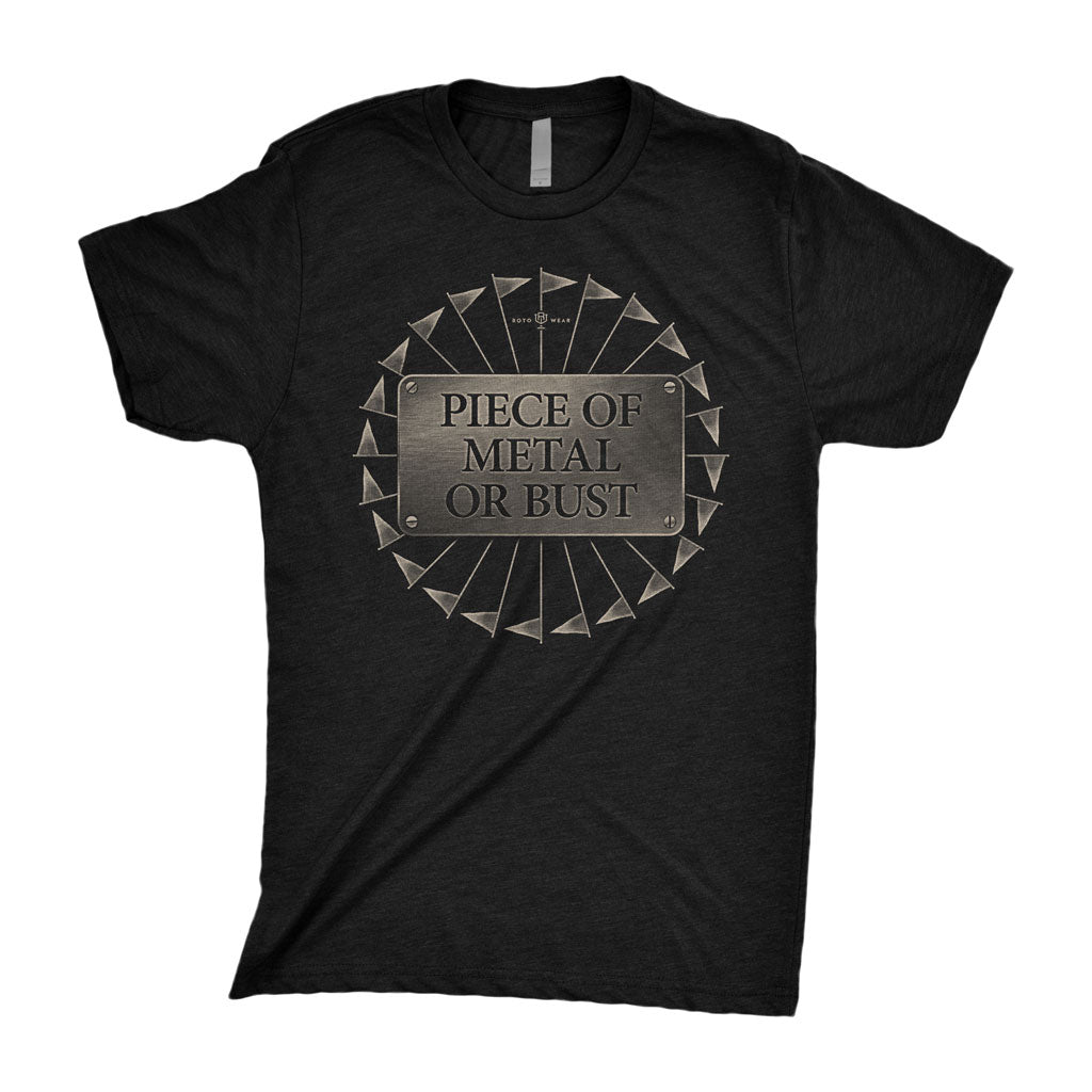 Piece Of Metal Or Bust T-Shirt
