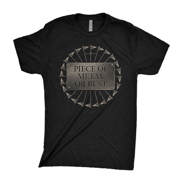 Piece Of Metal Or Bust T-Shirt