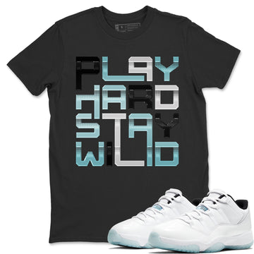 Play Hard Stay Wild Unisex Tops - Air Jordan 11 Legend Blue