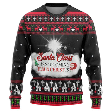 Santa Claus Isnt Coming Jesus Christ Christmas Sweater ? Usalast