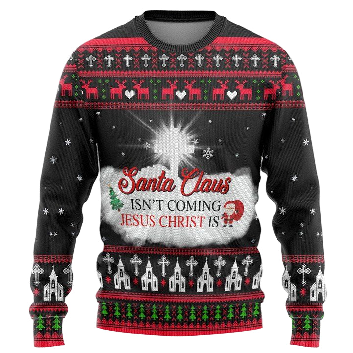 Santa Claus Isnt Coming Jesus Christ Christmas Sweater ? Usalast