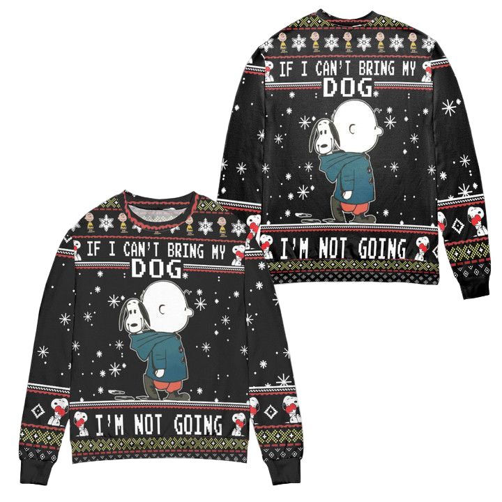 Snoopy Charlie Brown If I Cant Bring My Dog Im Not Going Ugly Christmas Sweater ? Usalast