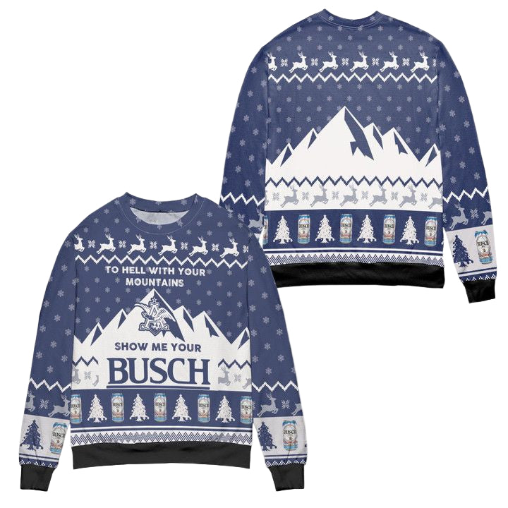 To Hell With Your Mountains Show Me Your Busch Ugly Christmas Sweater ? Blue ? Usalast