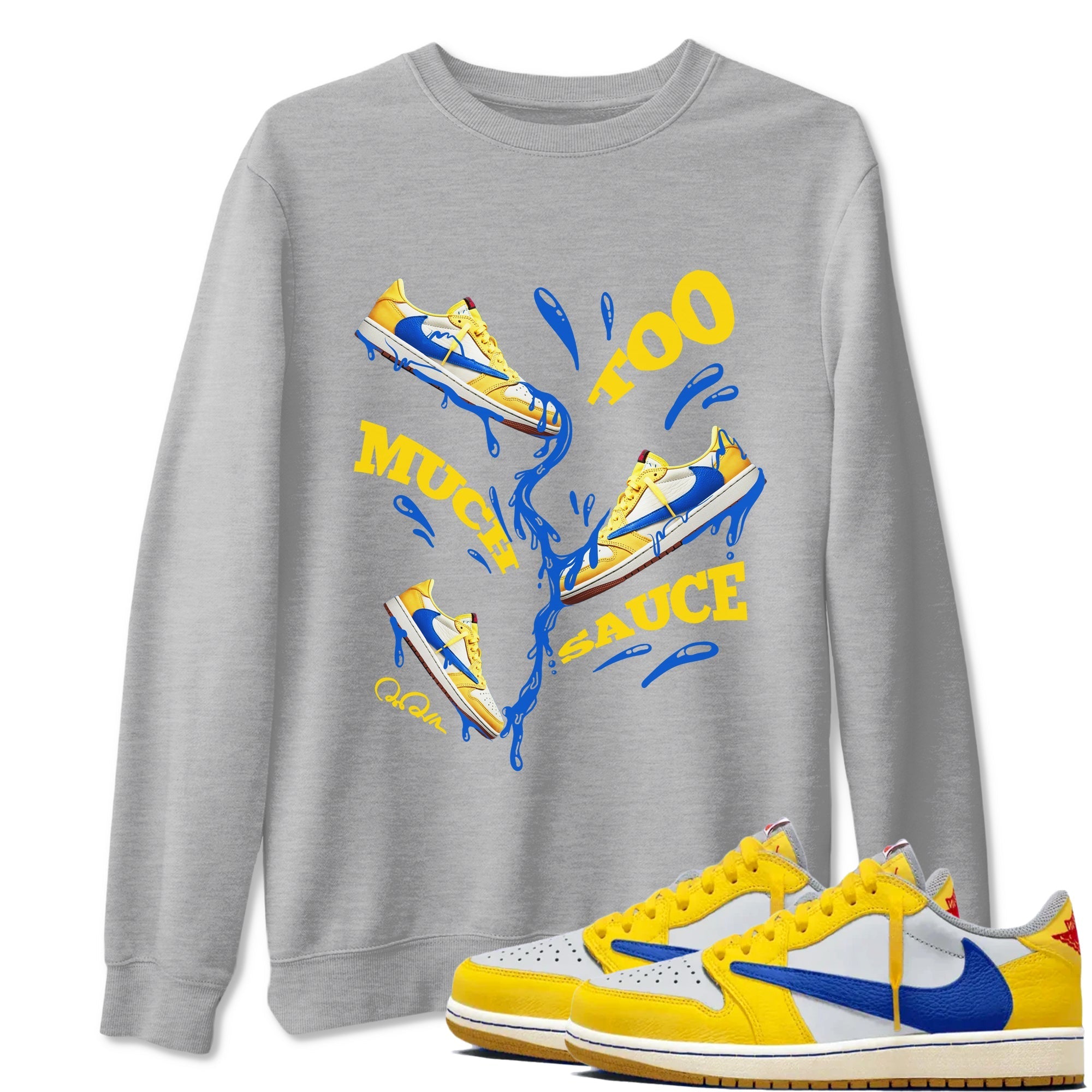 Too Much Sauce Sneaker Tees - Air Jordan 1 Travis Scott Canary