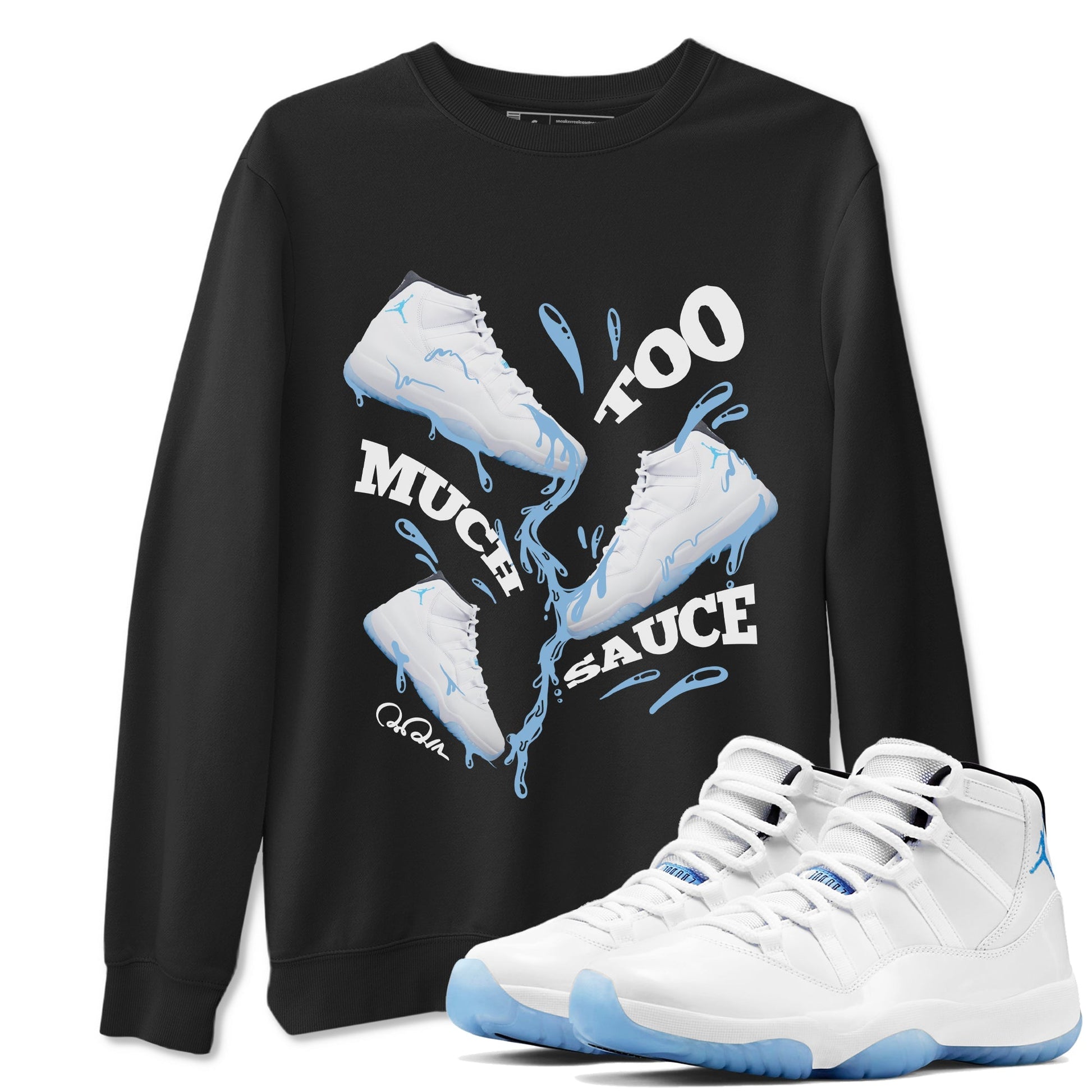 Too Much Sauce Sneaker Tees - Air Jordan 11 Legend Blue