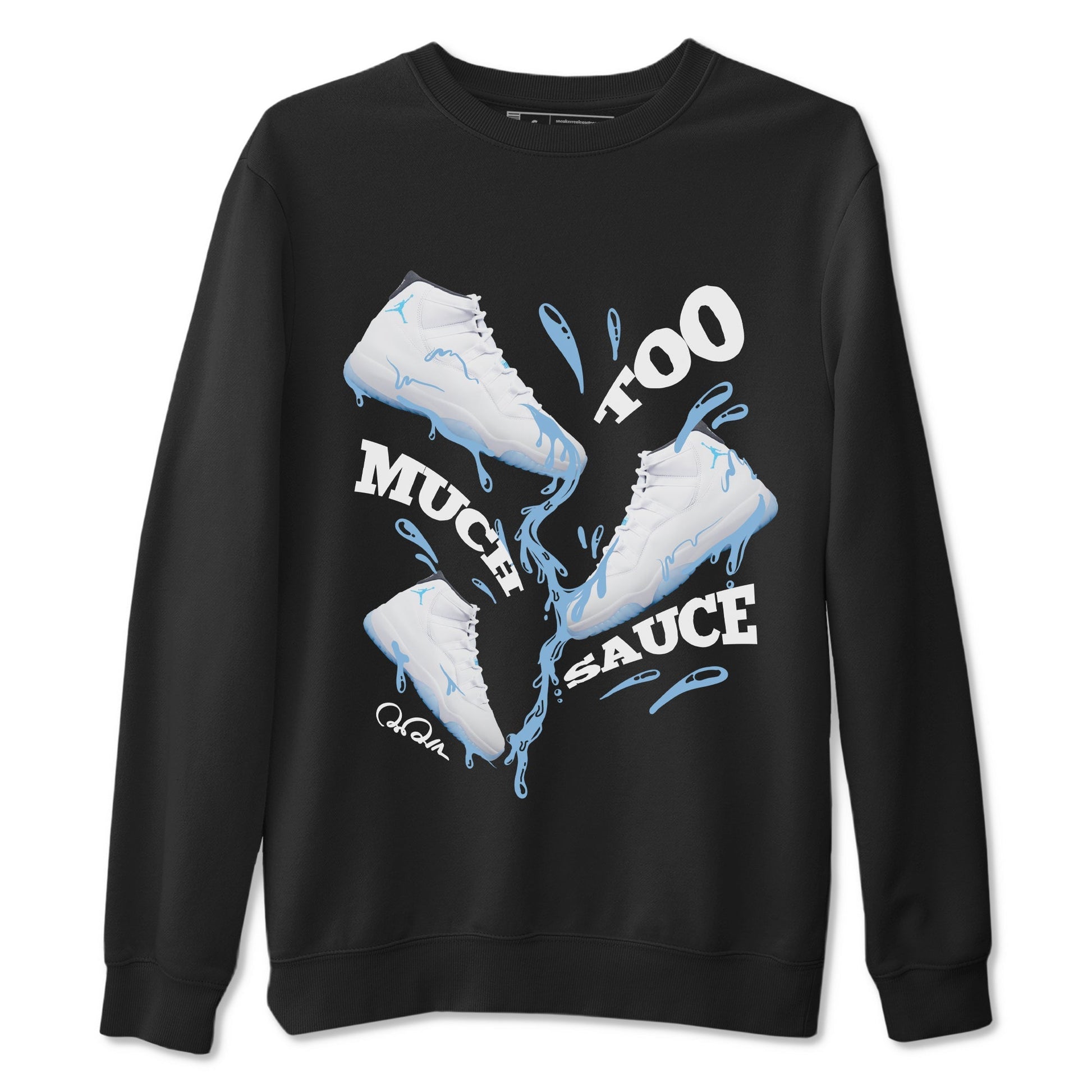 Too Much Sauce Sneaker Tees - Air Jordan 11 Legend Blue