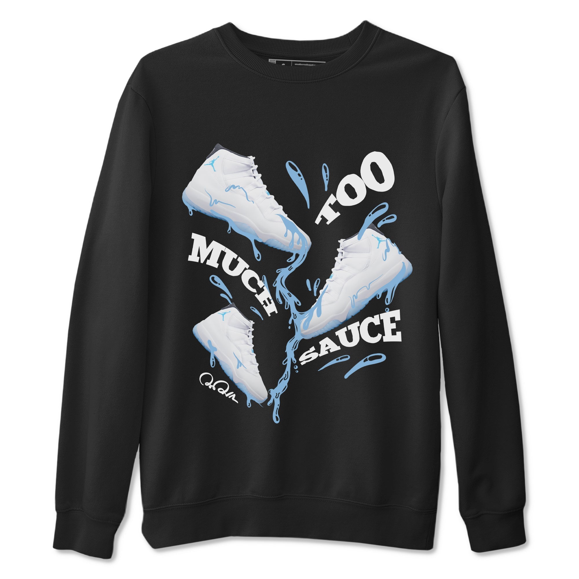 Too Much Sauce Sneaker Tees - Air Jordan 11 Legend Blue