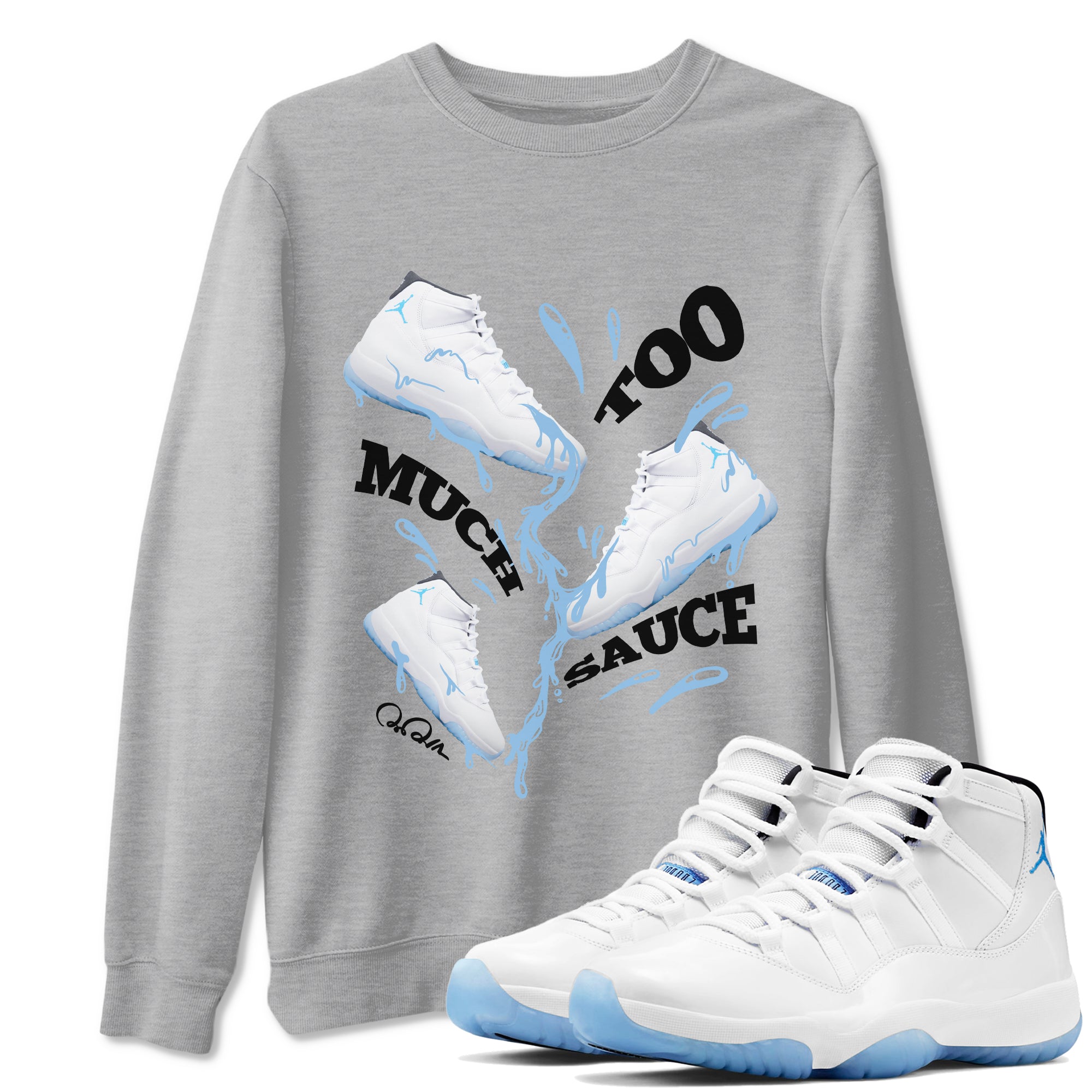 Too Much Sauce Sneaker Tees - Air Jordan 11 Legend Blue