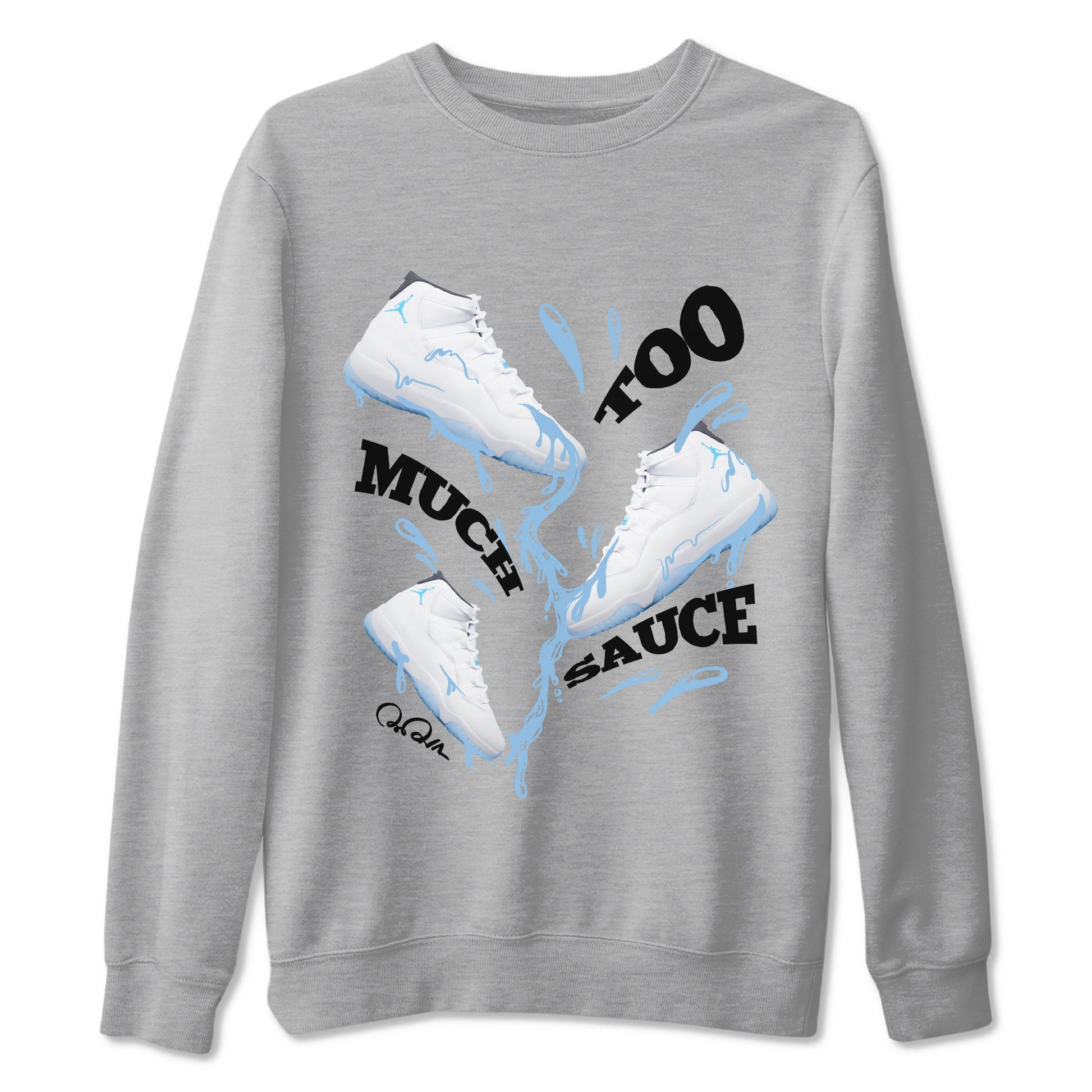 Too Much Sauce Sneaker Tees - Air Jordan 11 Legend Blue