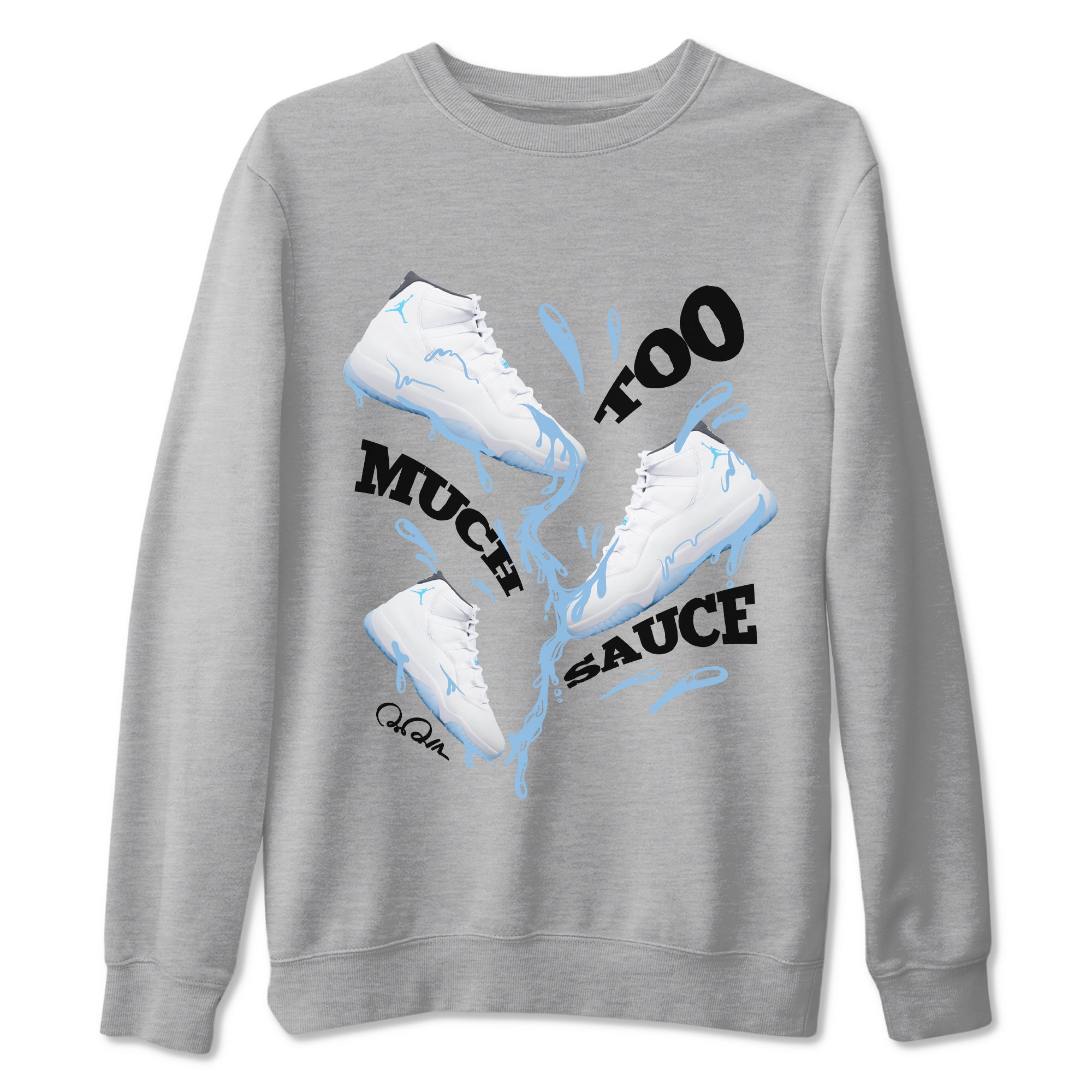 Too Much Sauce Sneaker Tees - Air Jordan 11 Legend Blue