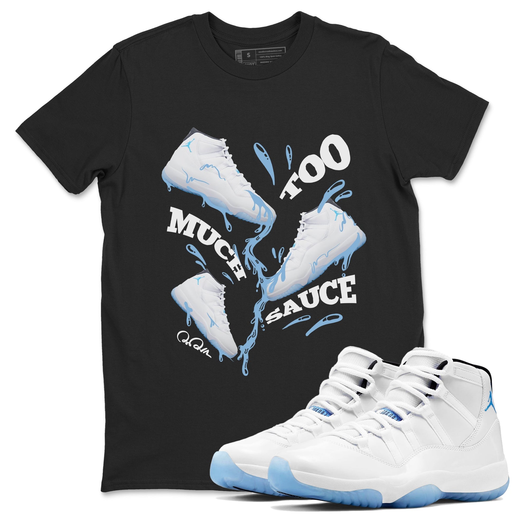 Too Much Sauce Sneaker Tees - Air Jordan 11 Legend Blue