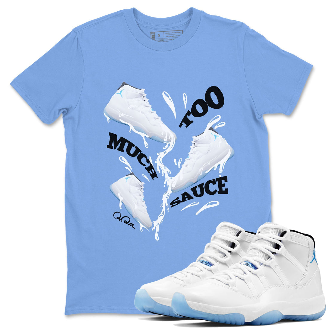 Too Much Sauce Sneaker Tees - Air Jordan 11 Legend Blue