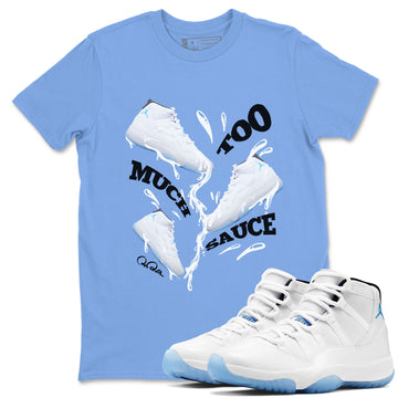Too Much Sauce Sneaker Tees - Air Jordan 11 Legend Blue