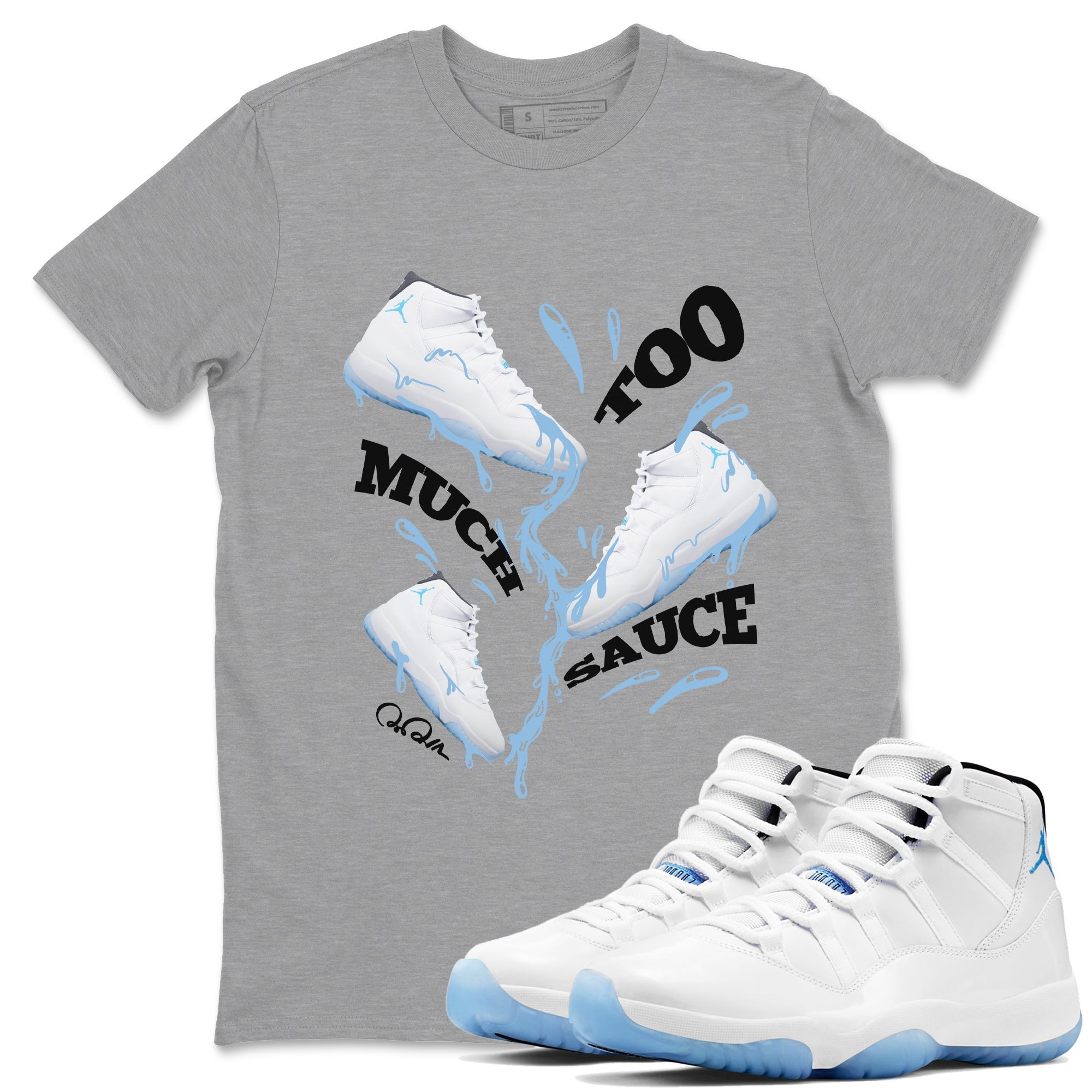 Too Much Sauce Sneaker Tees - Air Jordan 11 Legend Blue