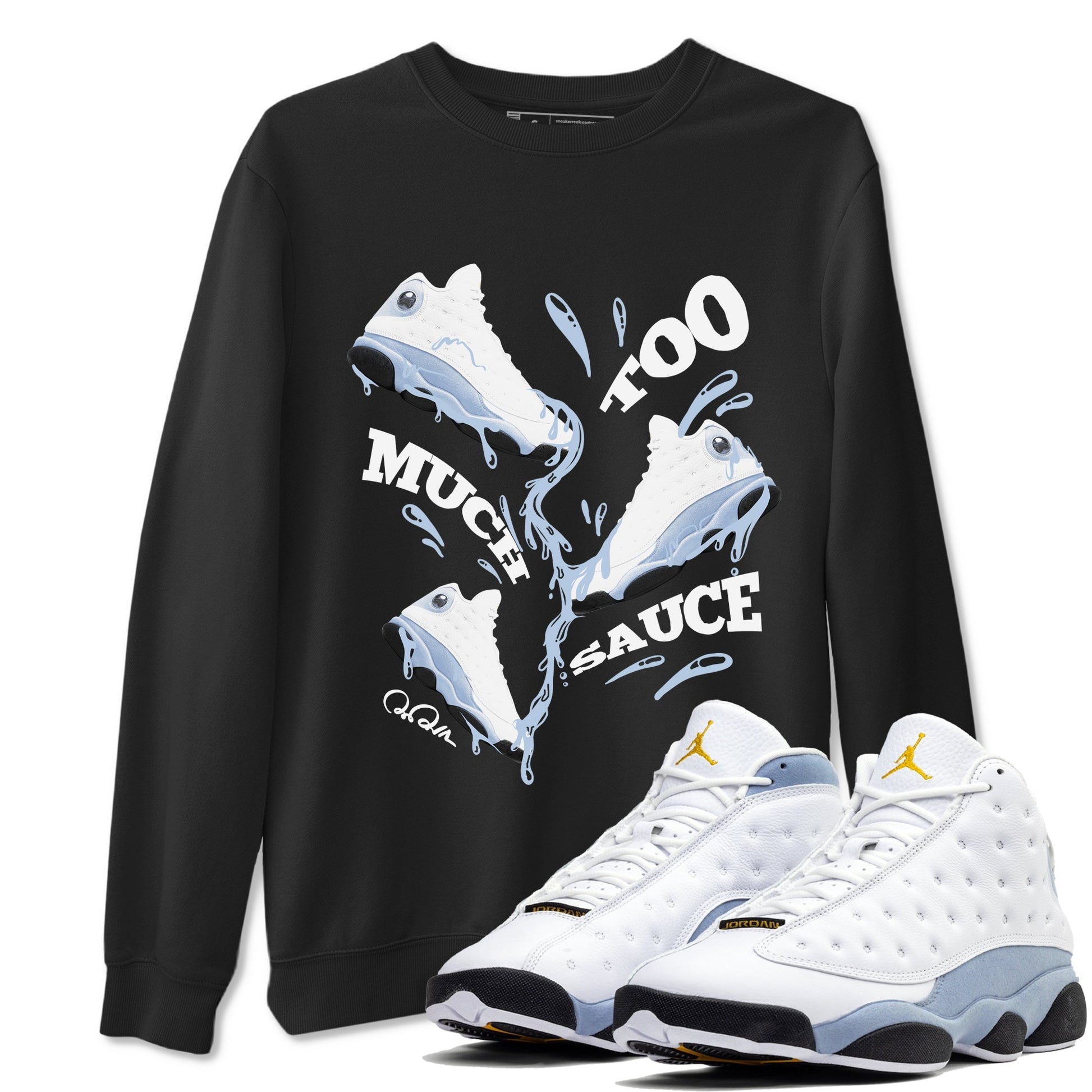 Too Much Sauce Sneaker Tees - Air Jordan 13 Blue Grey