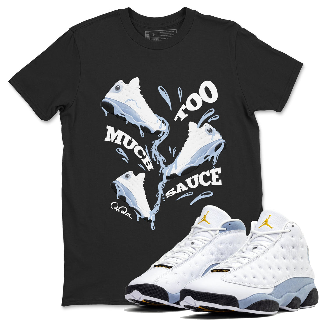 Too Much Sauce Sneaker Tees - Air Jordan 13 Blue Grey
