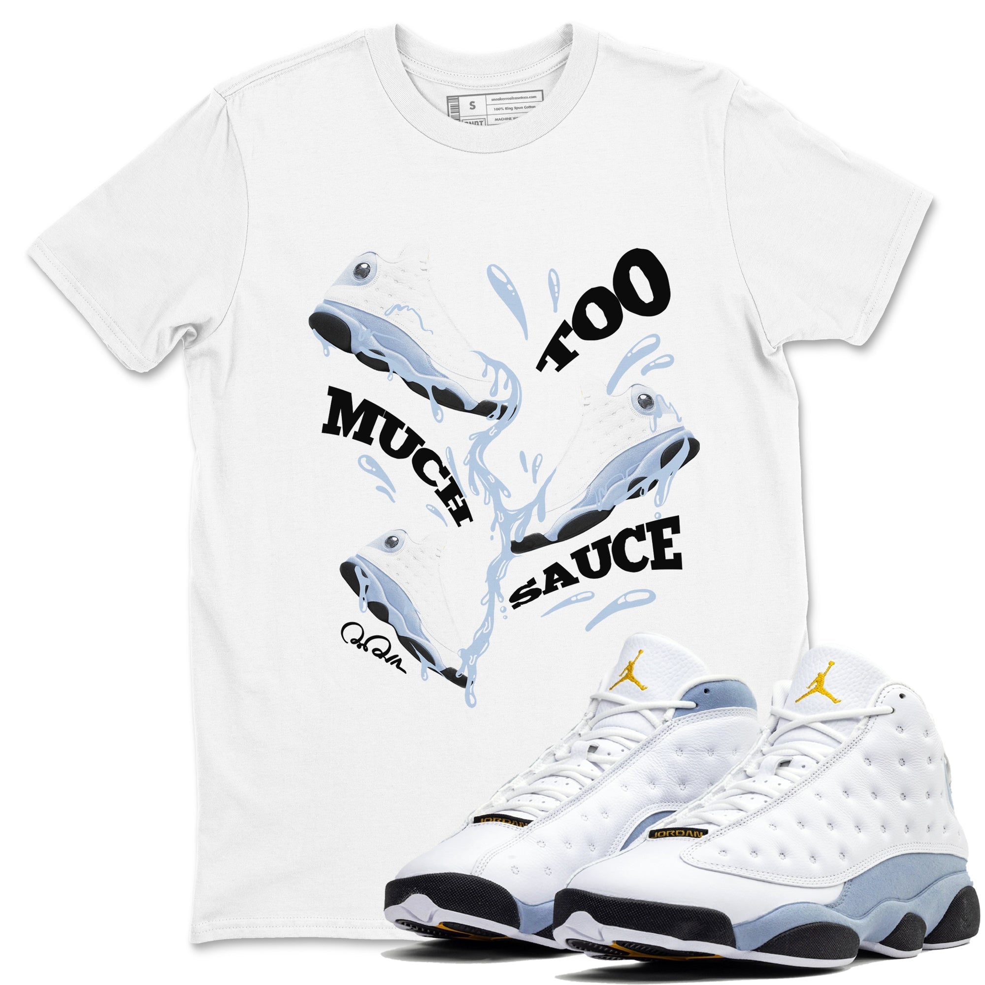 Too Much Sauce Sneaker Tees - Air Jordan 13 Blue Grey