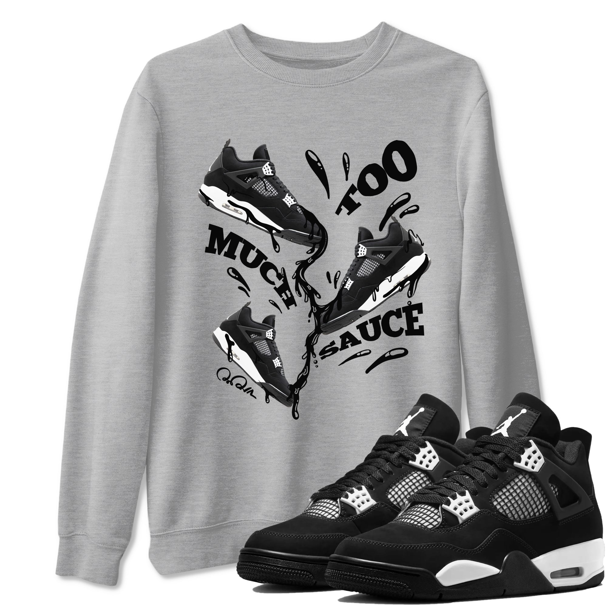 Too Much Sauce Sneaker Tees - Air Jordan 4 White Thunder