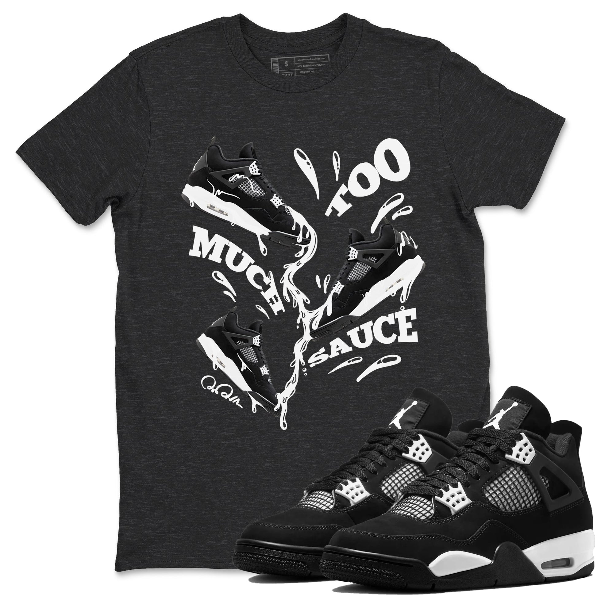 Too Much Sauce Sneaker Tees - Air Jordan 4 White Thunder