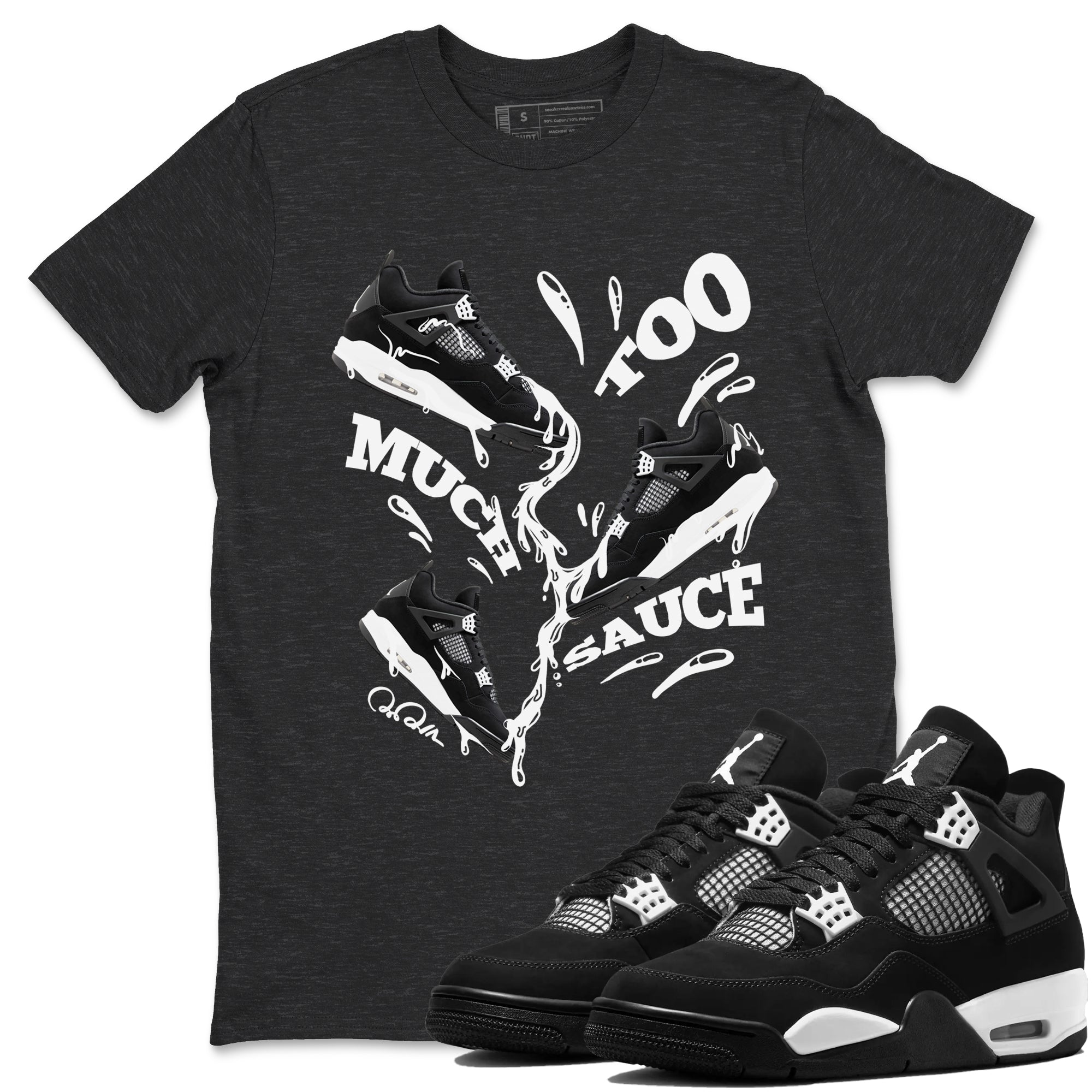 Too Much Sauce Sneaker Tees - Air Jordan 4 White Thunder