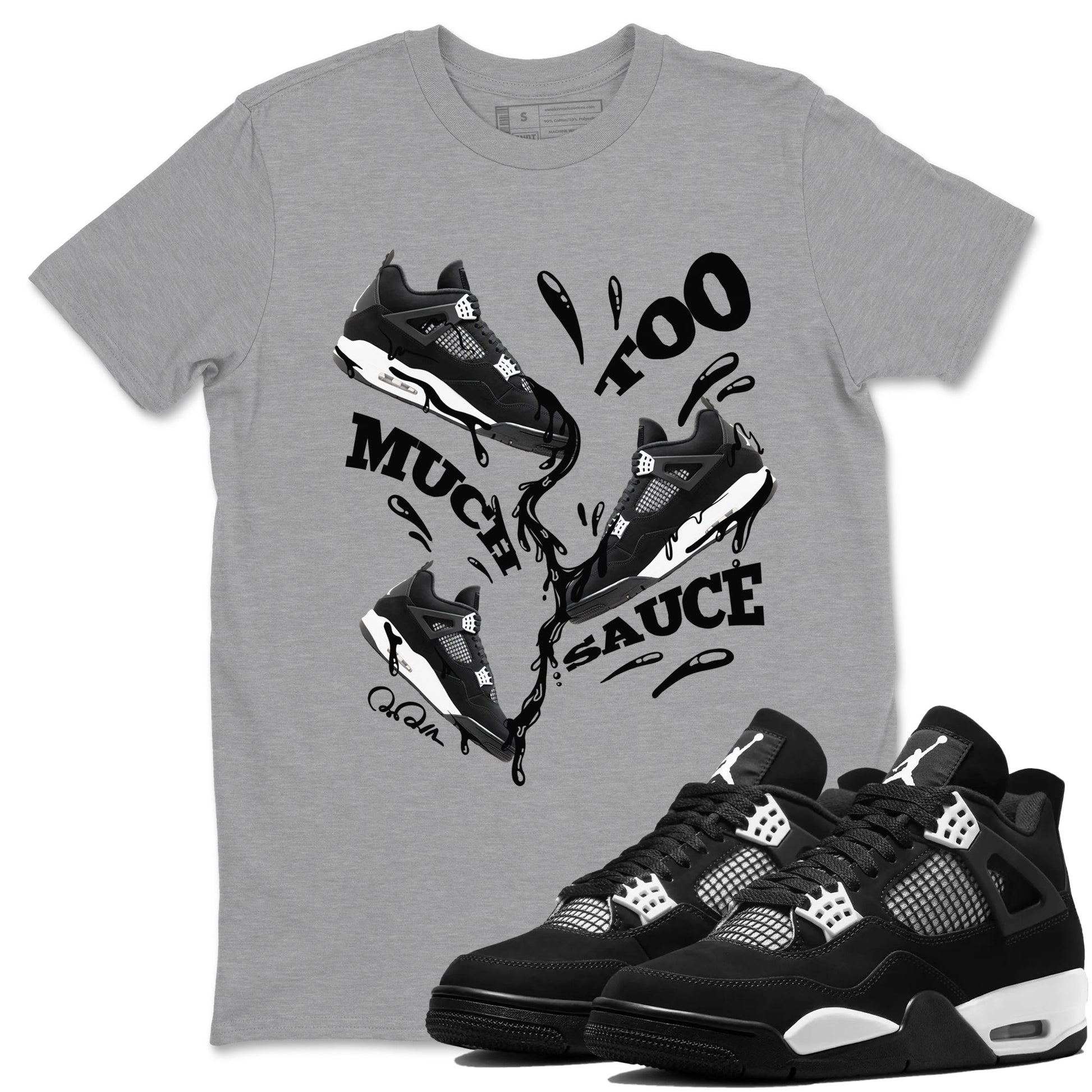 Too Much Sauce Sneaker Tees - Air Jordan 4 White Thunder