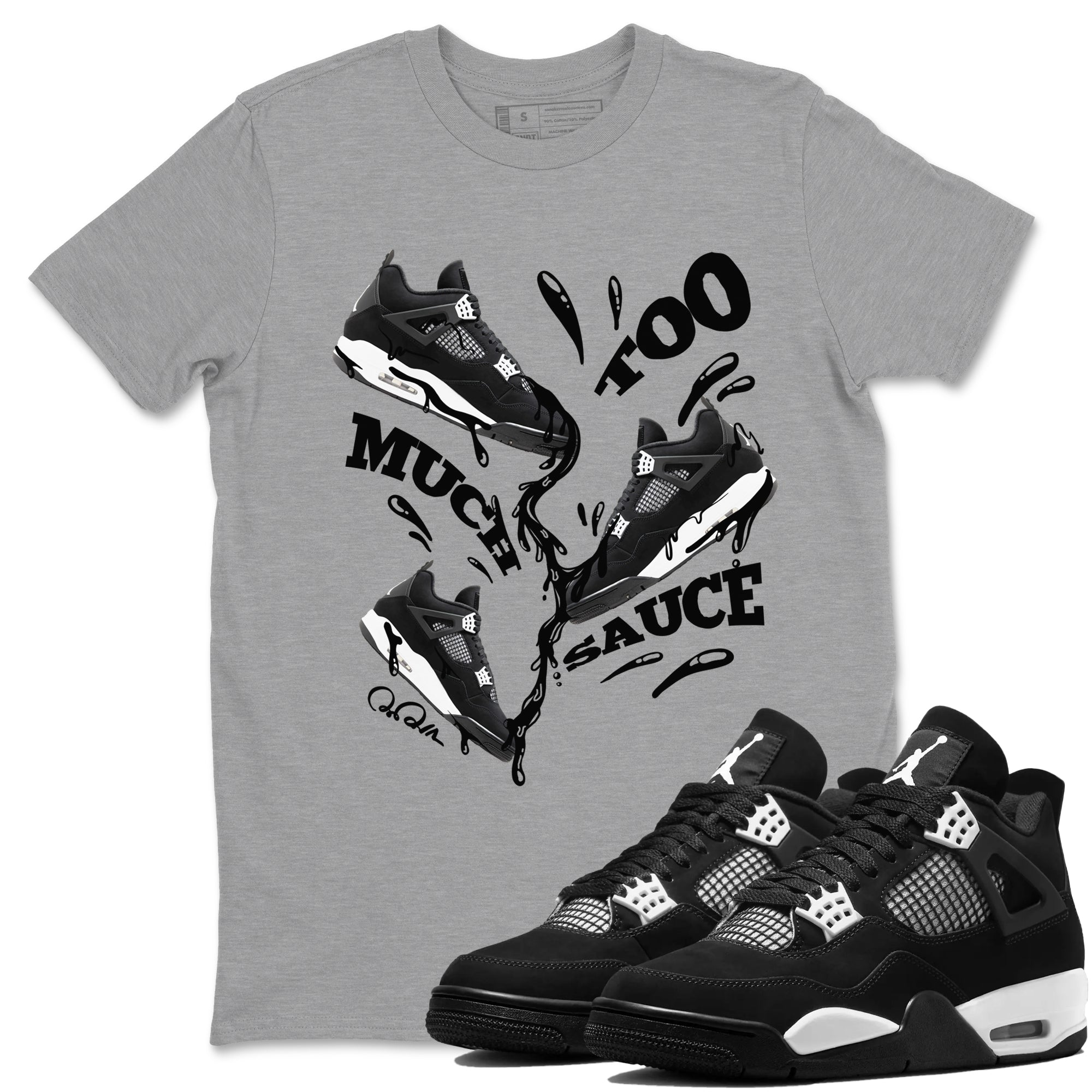 Too Much Sauce Sneaker Tees - Air Jordan 4 White Thunder