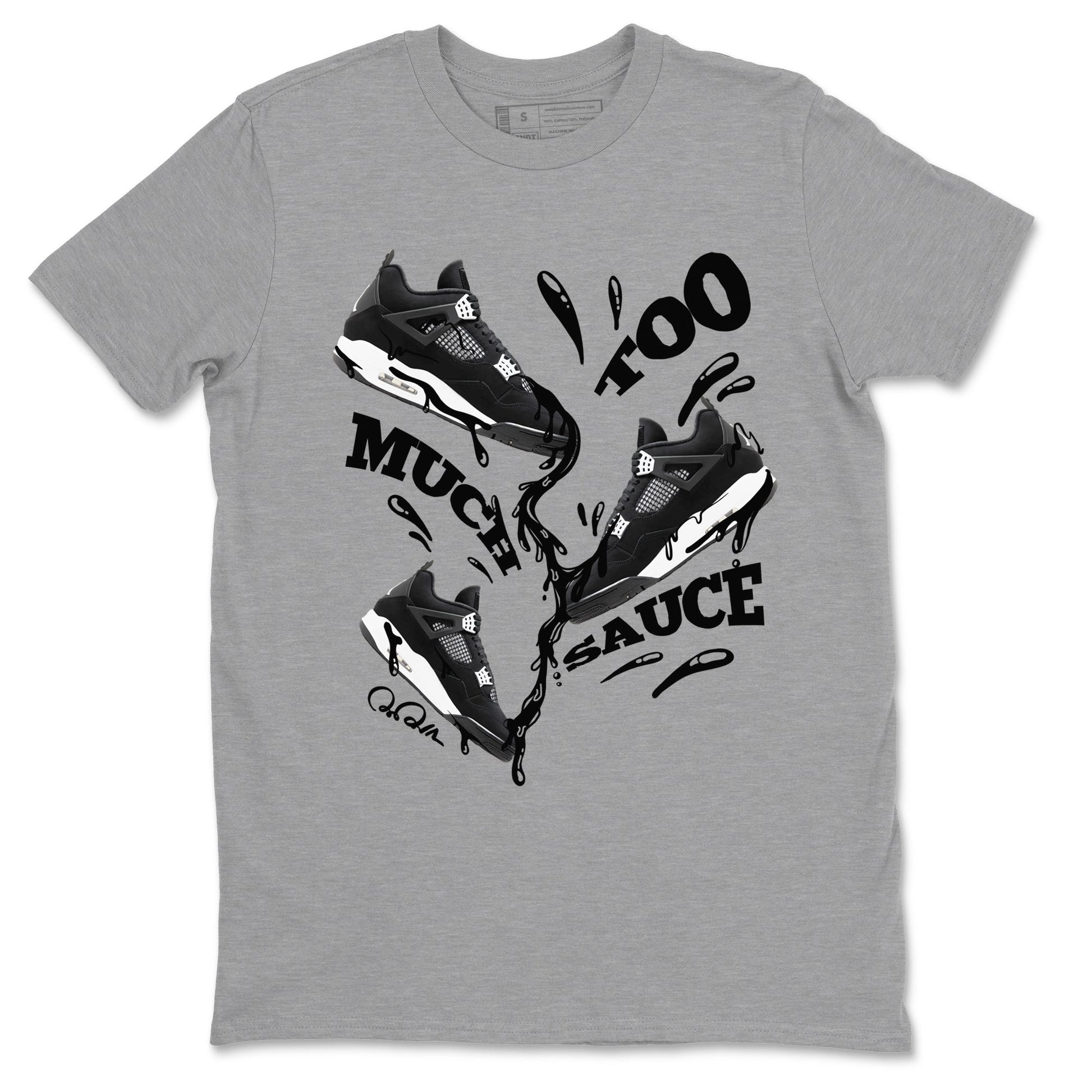 Too Much Sauce Sneaker Tees - Air Jordan 4 White Thunder