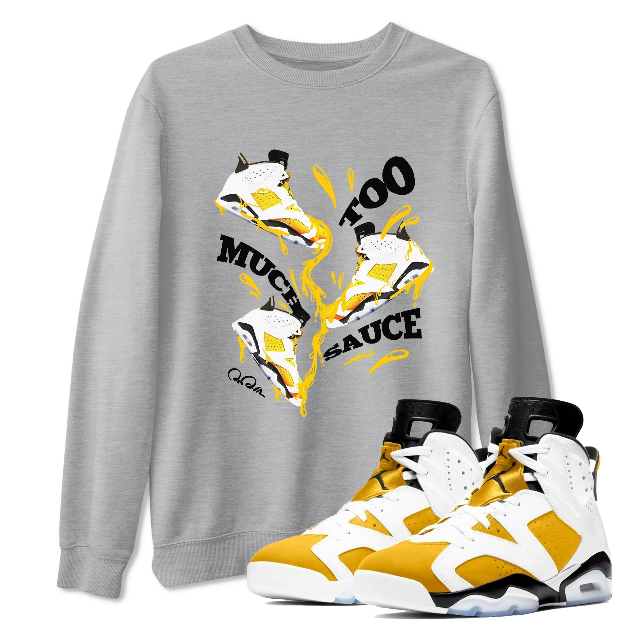 Too Much Sauce Sneaker Tee - Air Jordan 6 Yellow Ochre
