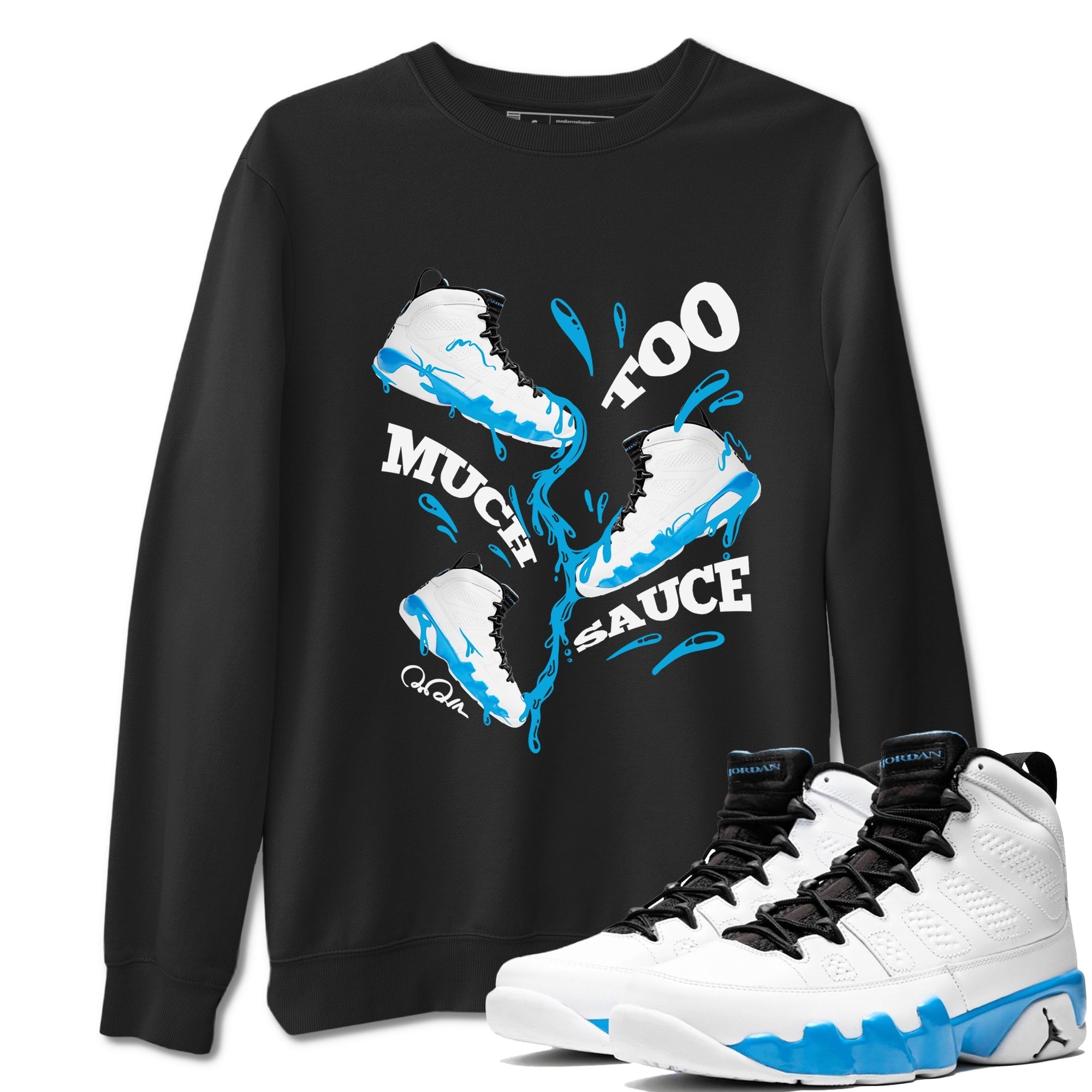 Too Much Sauce Sneaker Tees - Air Jordan 9 Powder Blue