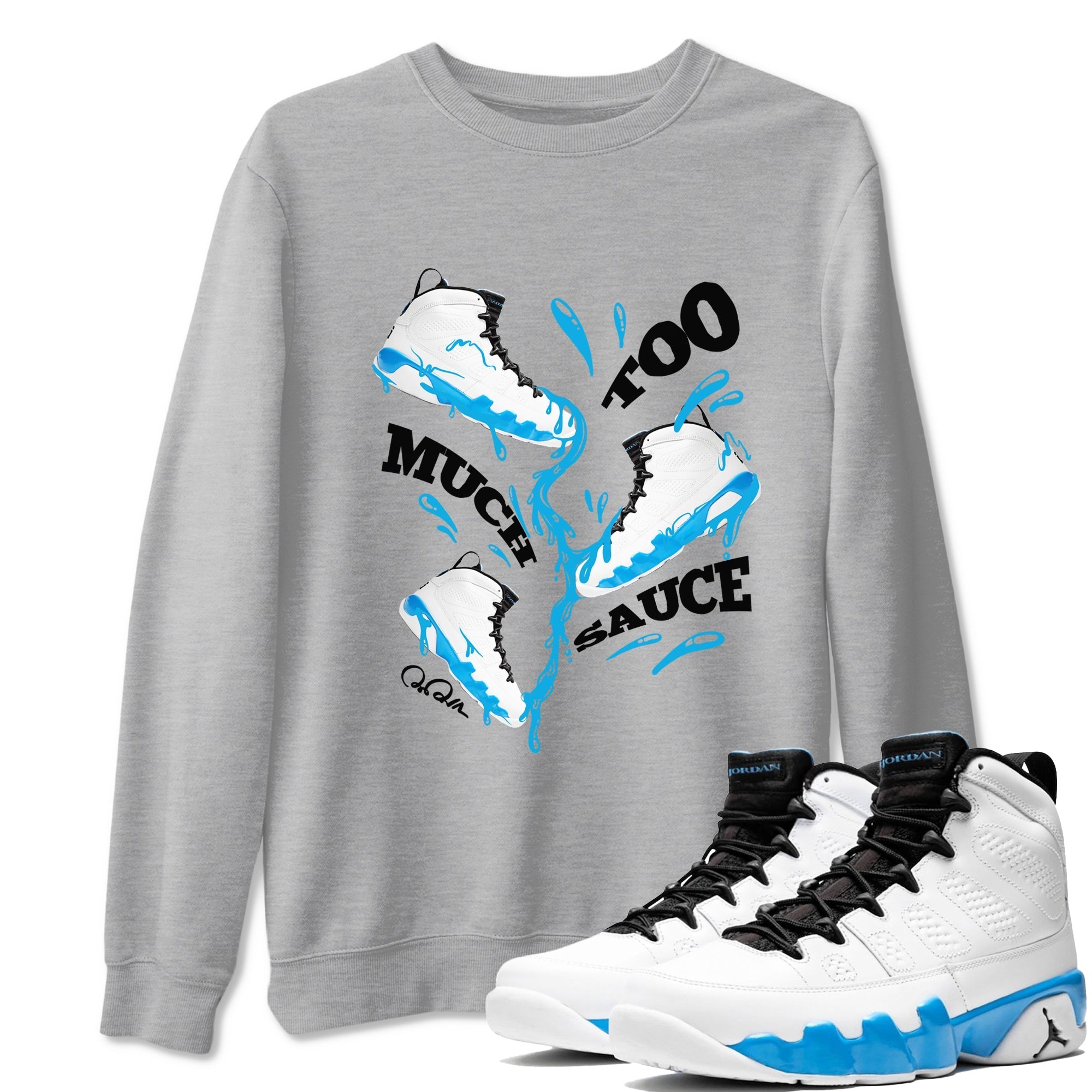 Too Much Sauce Sneaker Tees - Air Jordan 9 Powder Blue