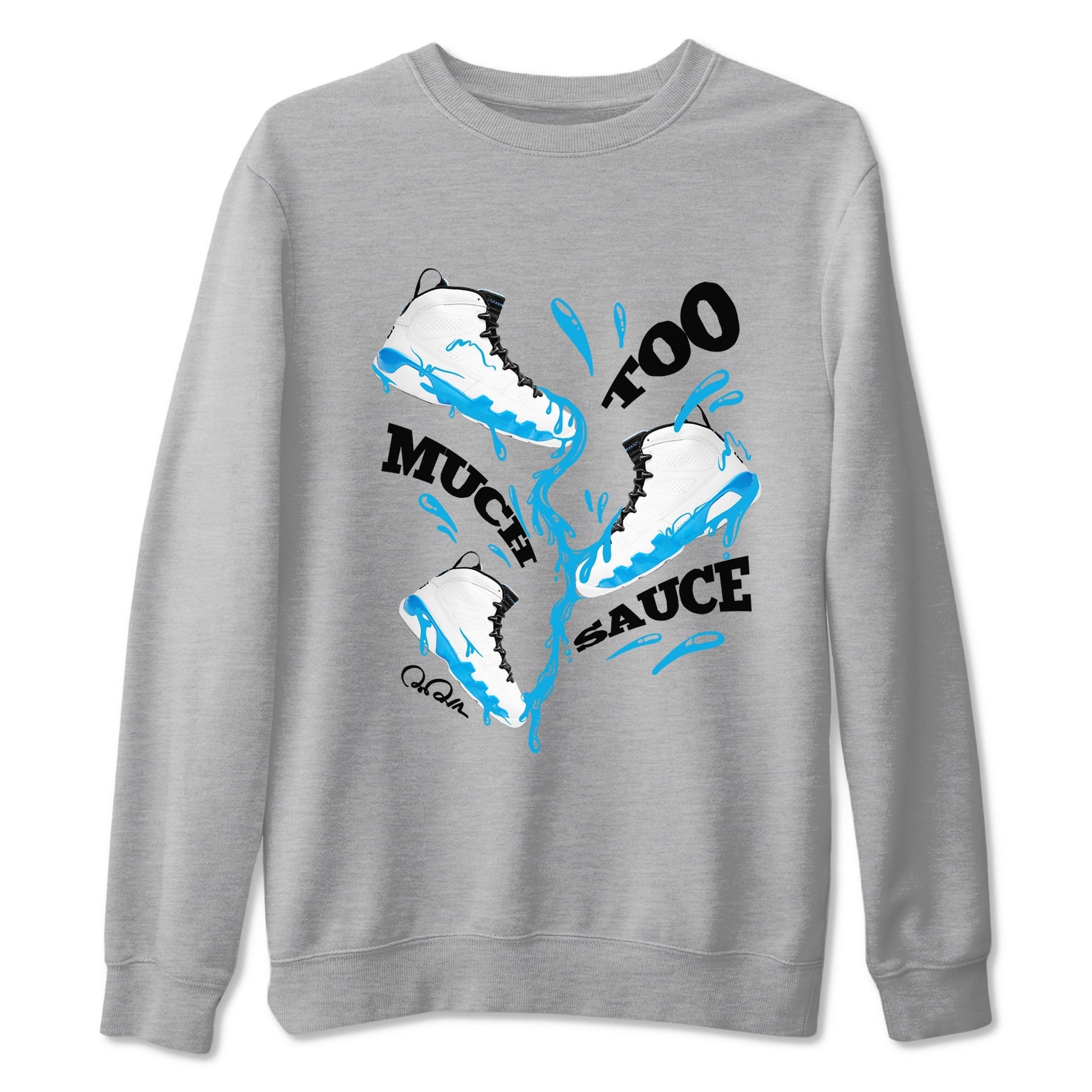 Too Much Sauce Sneaker Tees - Air Jordan 9 Powder Blue
