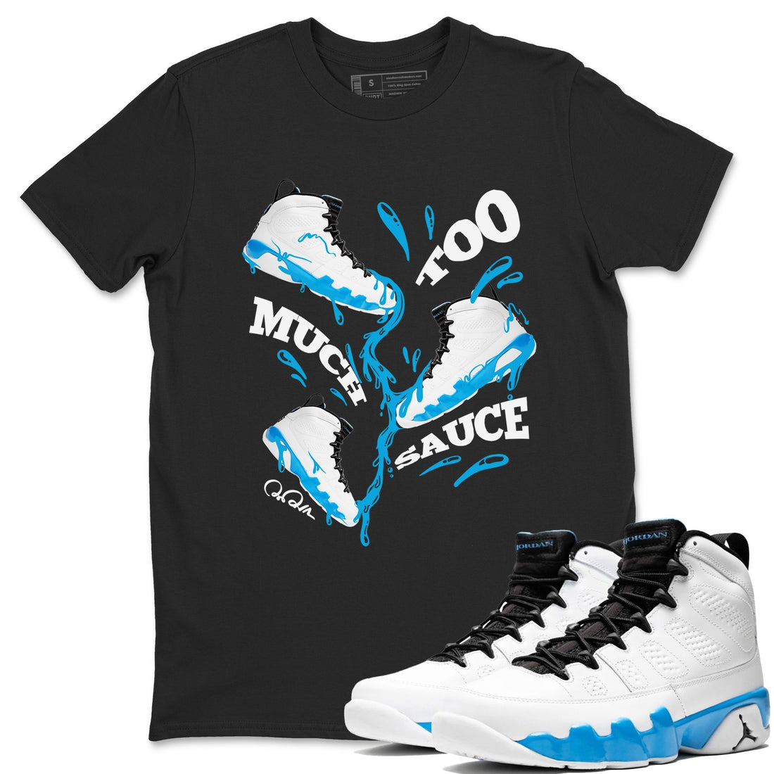 Too Much Sauce Sneaker Tees - Air Jordan 9 Powder Blue