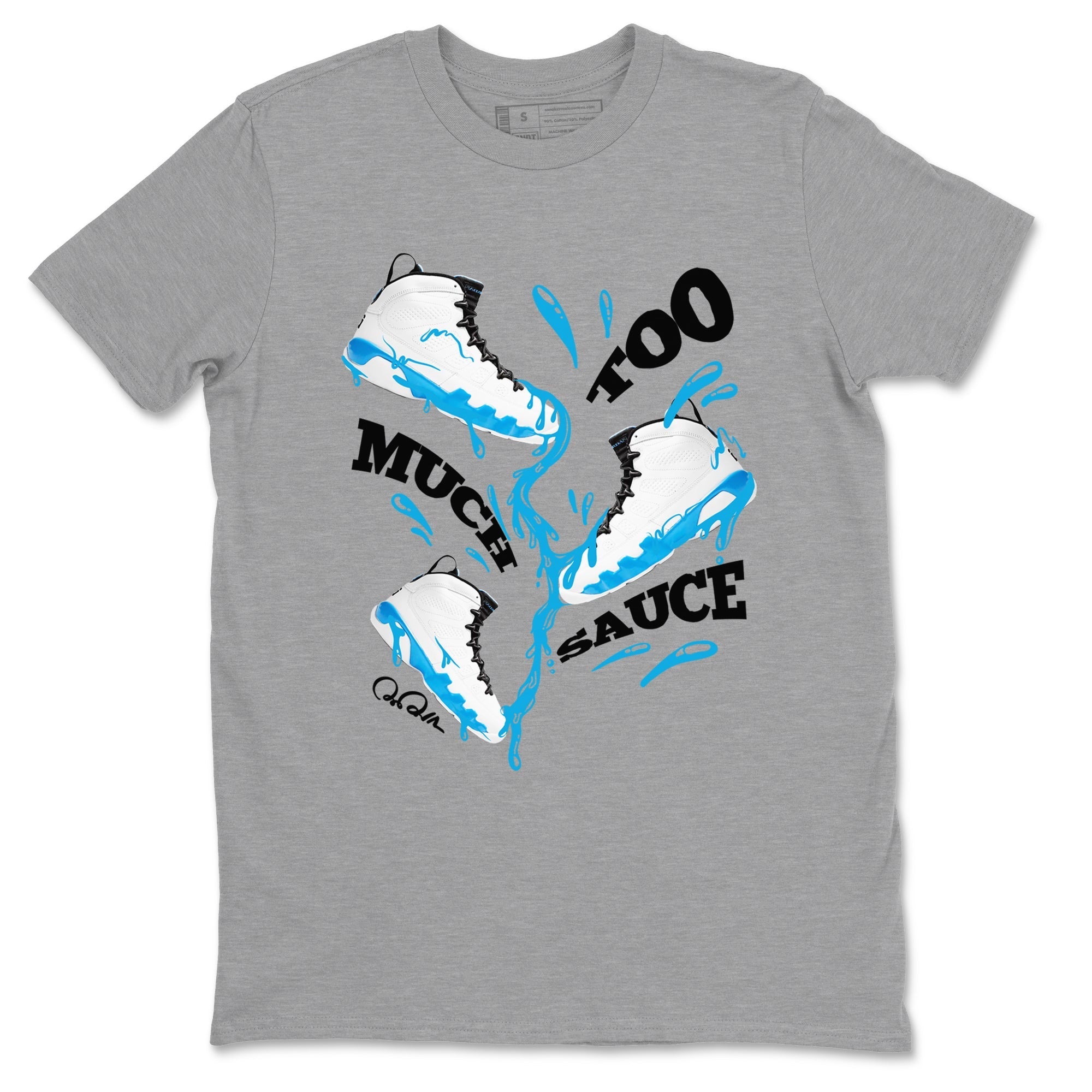 Too Much Sauce Sneaker Tees - Air Jordan 9 Powder Blue