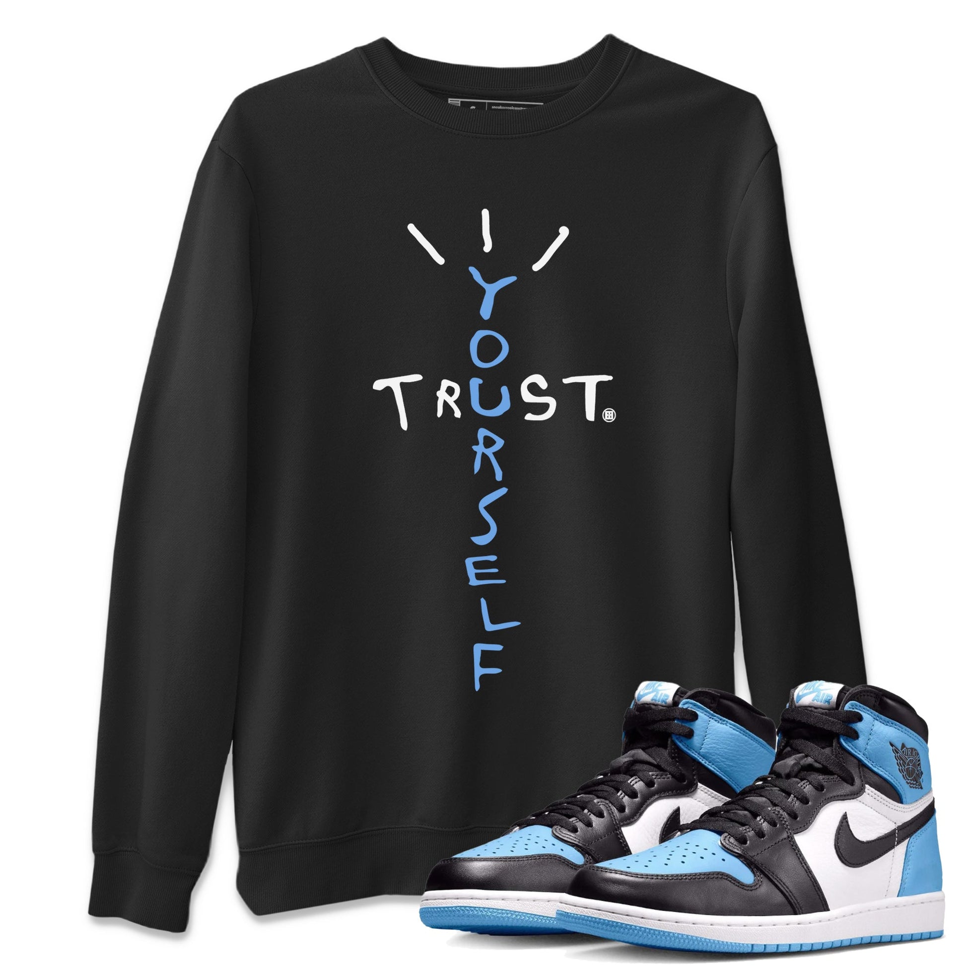 Trust Yourself Unisex Tops - Air Jordan 1 UNC Toe
