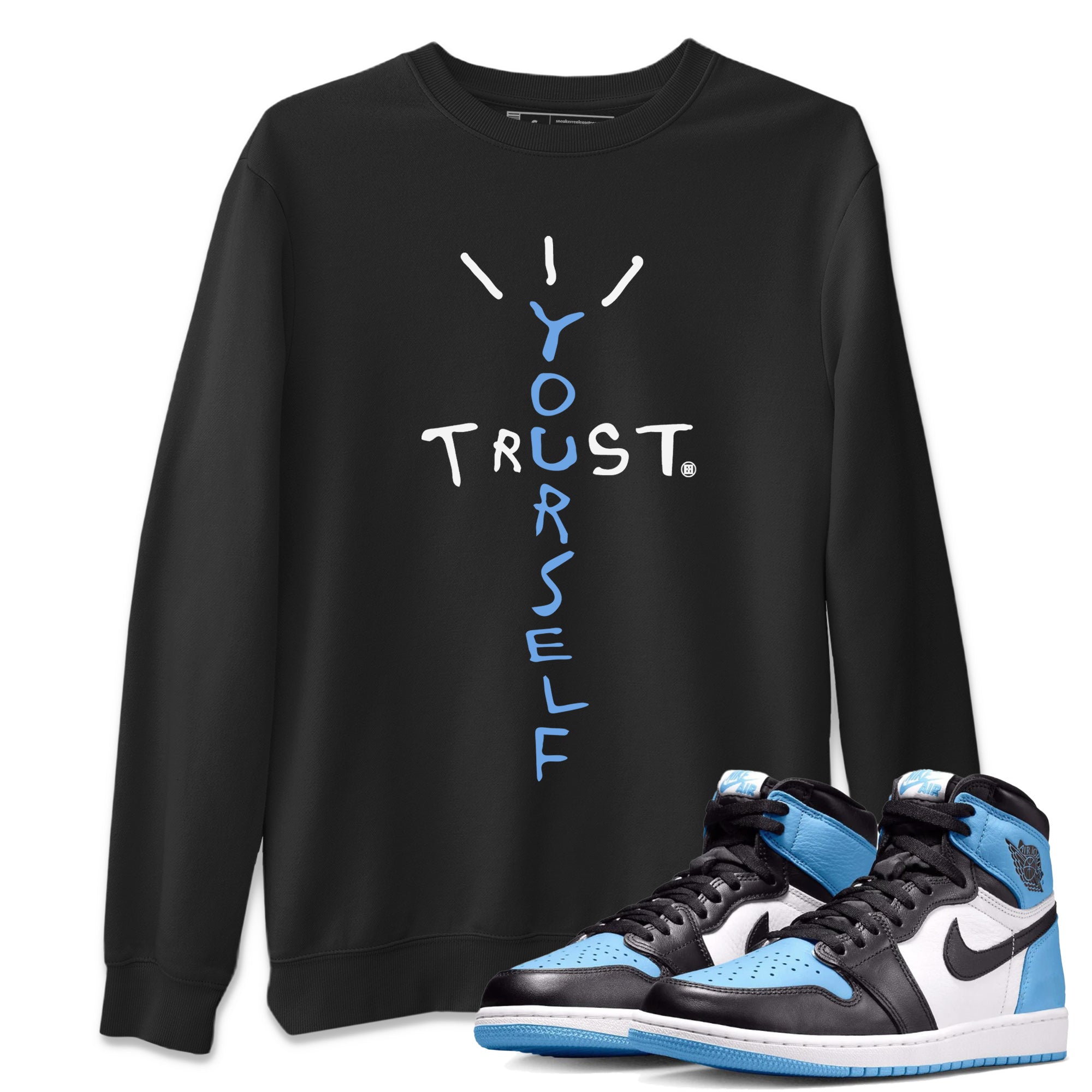 Trust Yourself Unisex Tops - Air Jordan 1 UNC Toe