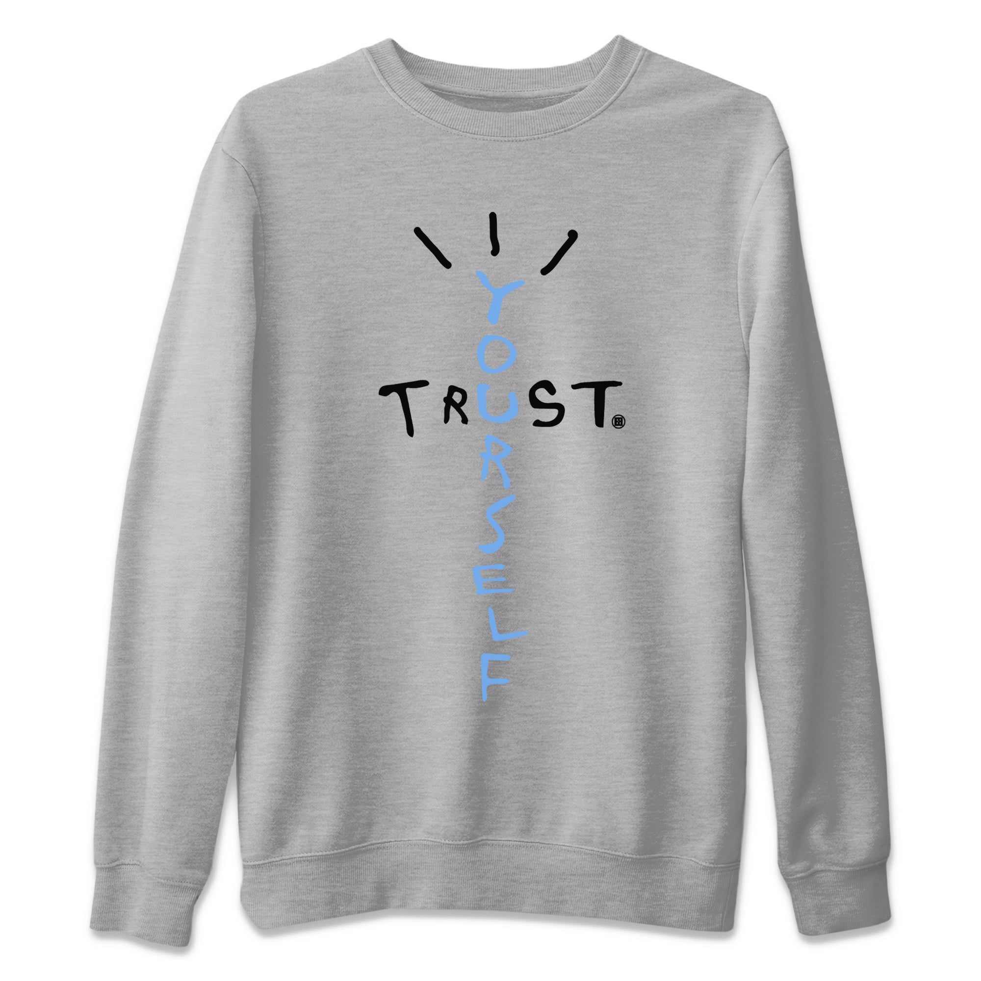Trust Yourself Unisex Tops - Air Jordan 1 UNC Toe